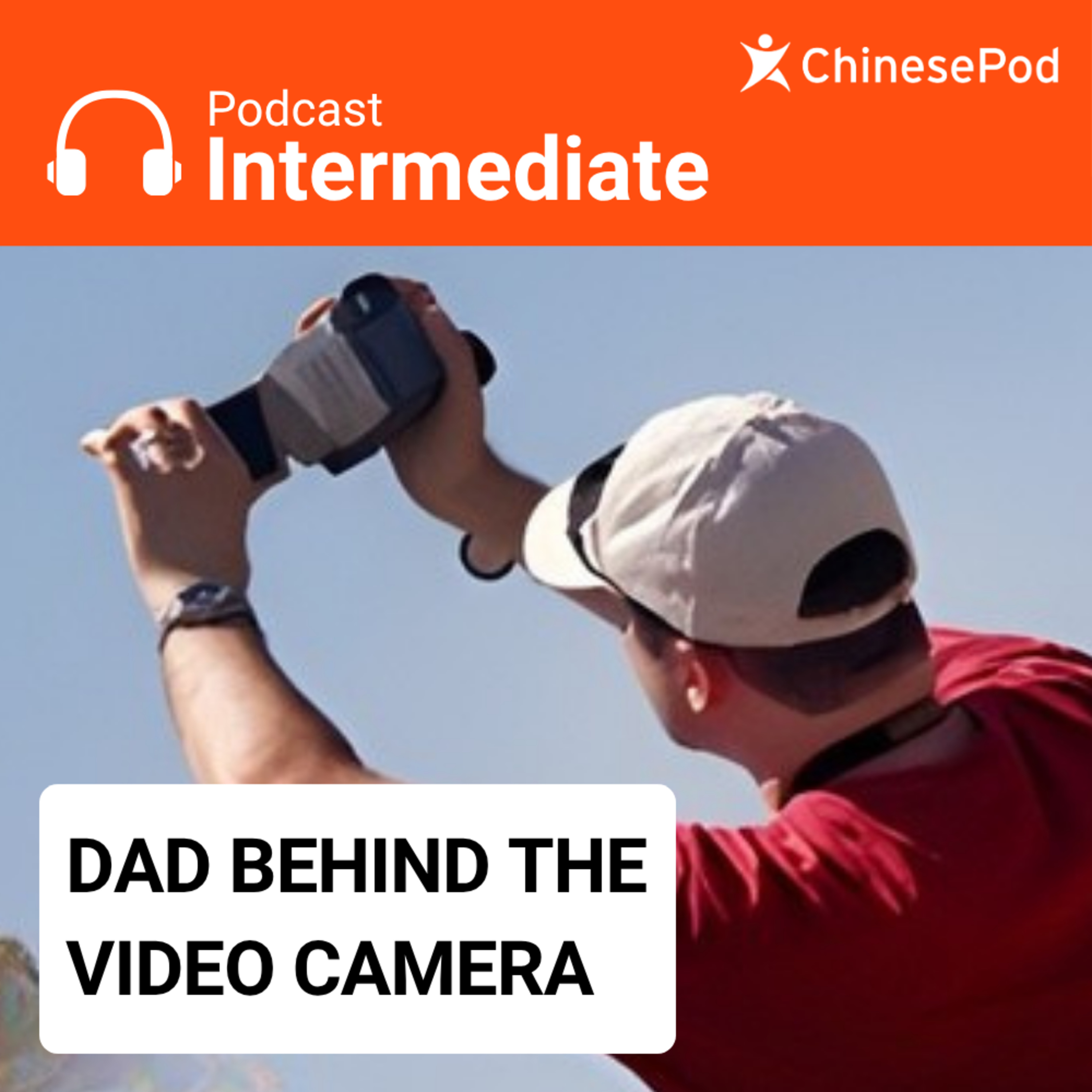 Intermediate | Dad behind the Video Camera