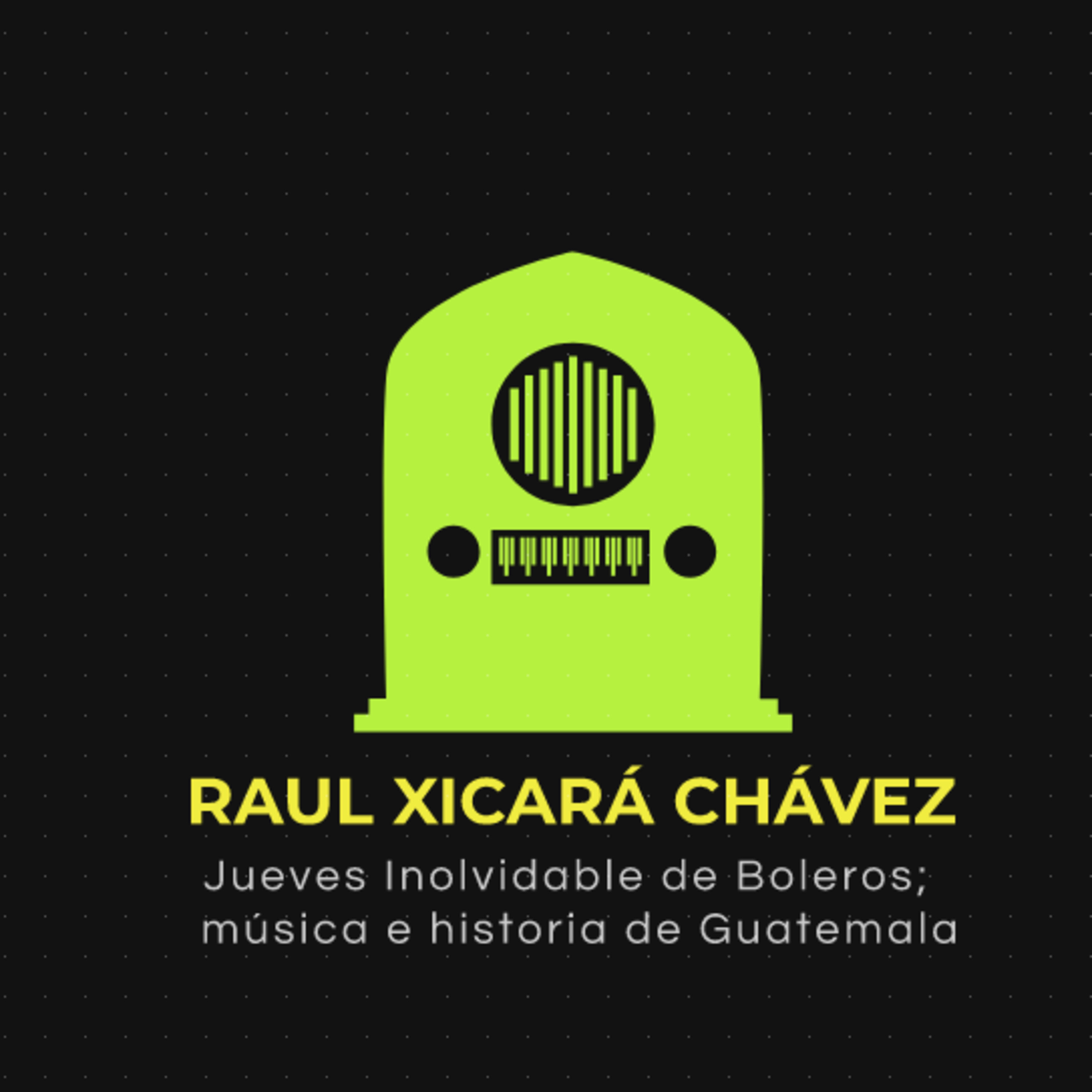 Los programas de Raúl Xicará Chávez