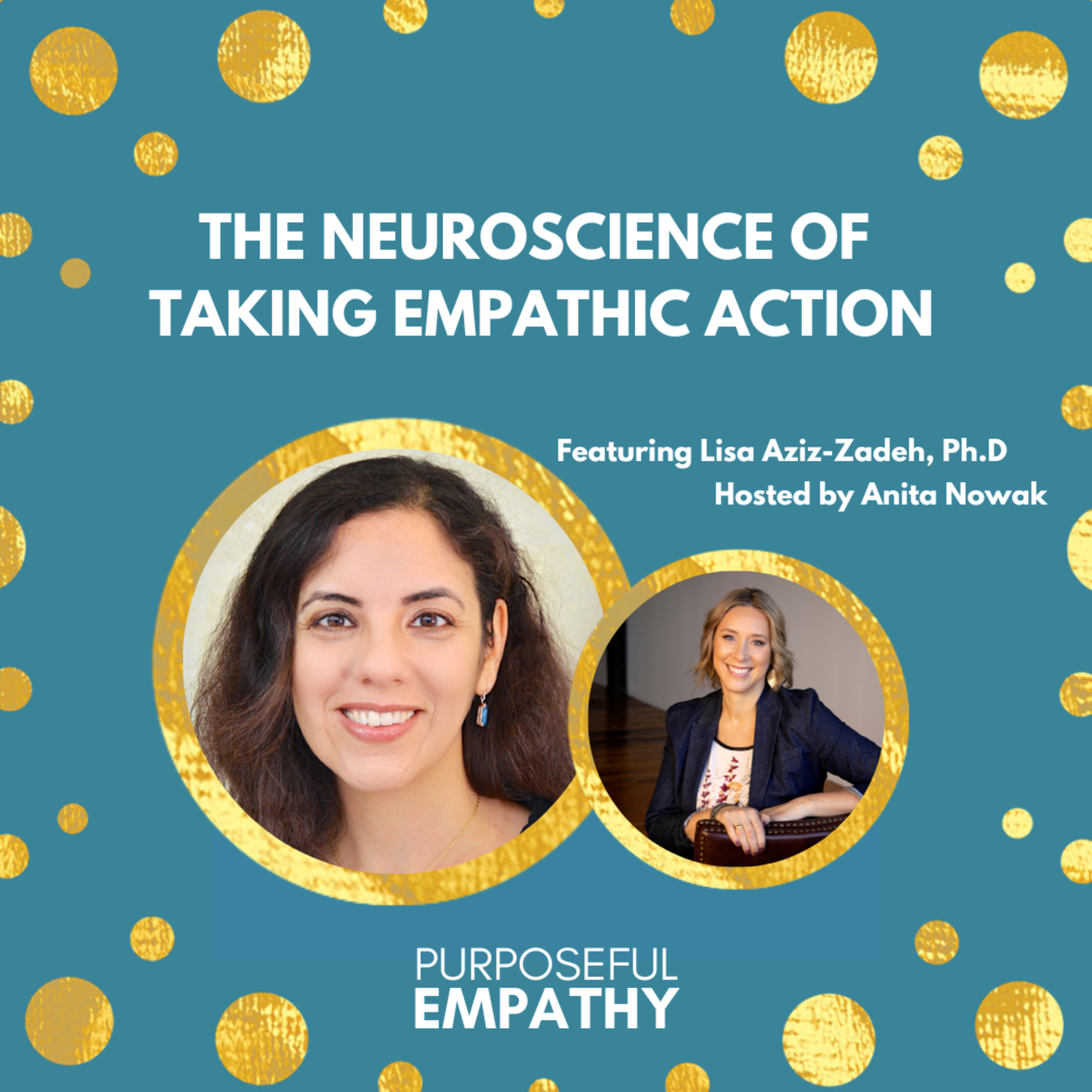 The Neuroscience of Taking Empathic Action Ft. Dr. Lisa Aziz-Zadeh Purposeful Empathy episode artwork
