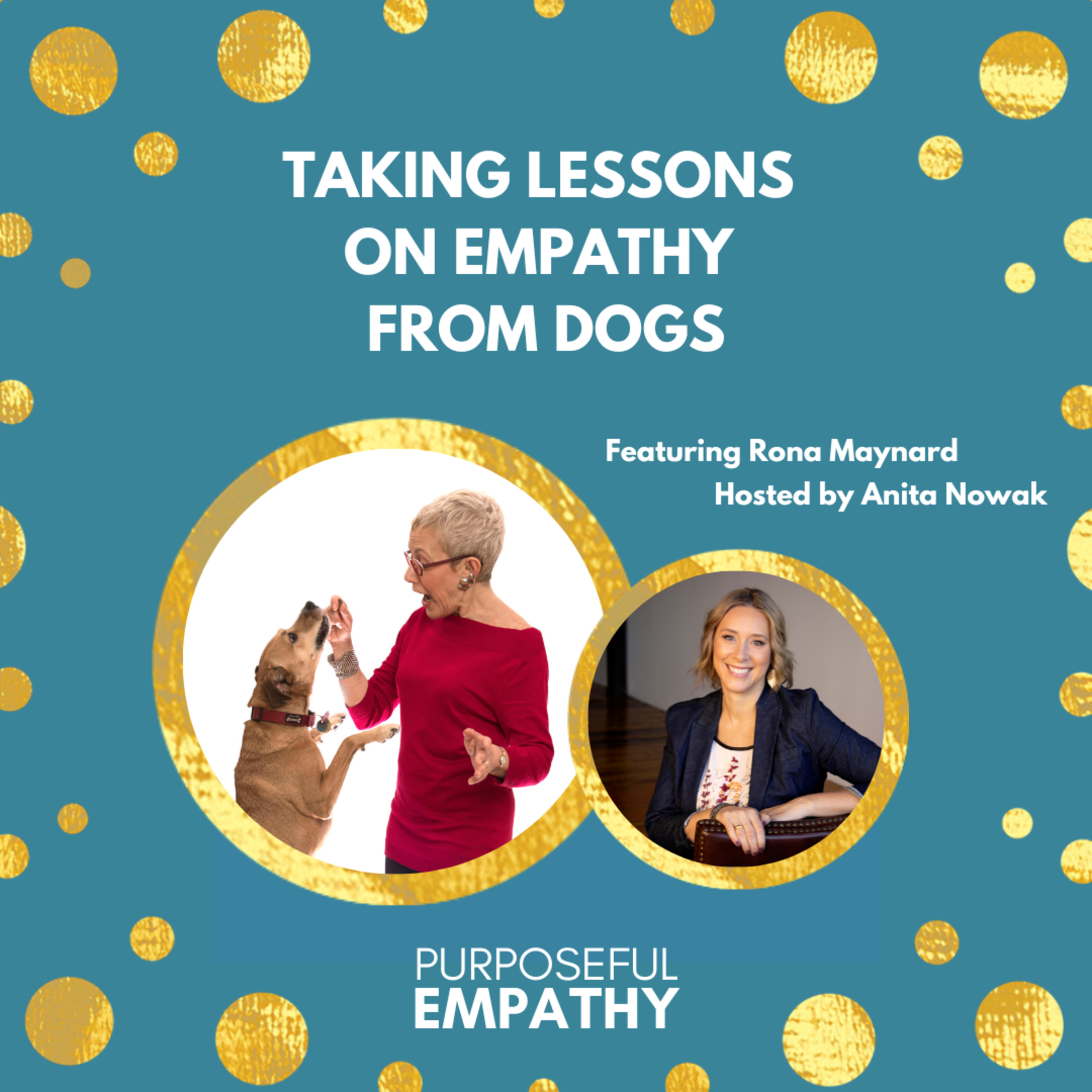 Taking Lessons on Empathy From Dogs Ft. Rona Maynard Purposeful Empathy Hosted by Anita Nowak episode artwork