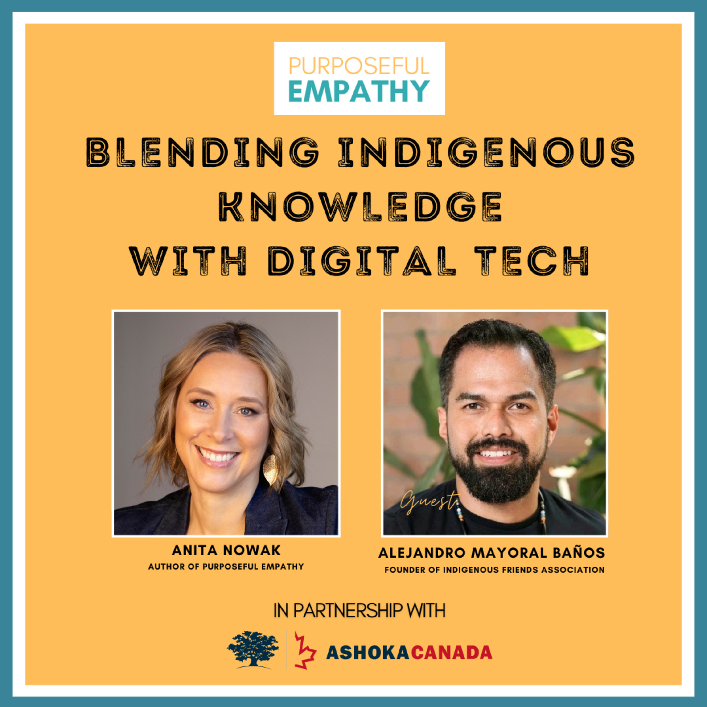 Blending Indigenous Knowledge with Digital Tech Ft. Alejandro Mayoral Baños Purposeful Empathy Hosted by Anita Nowak episode artwork