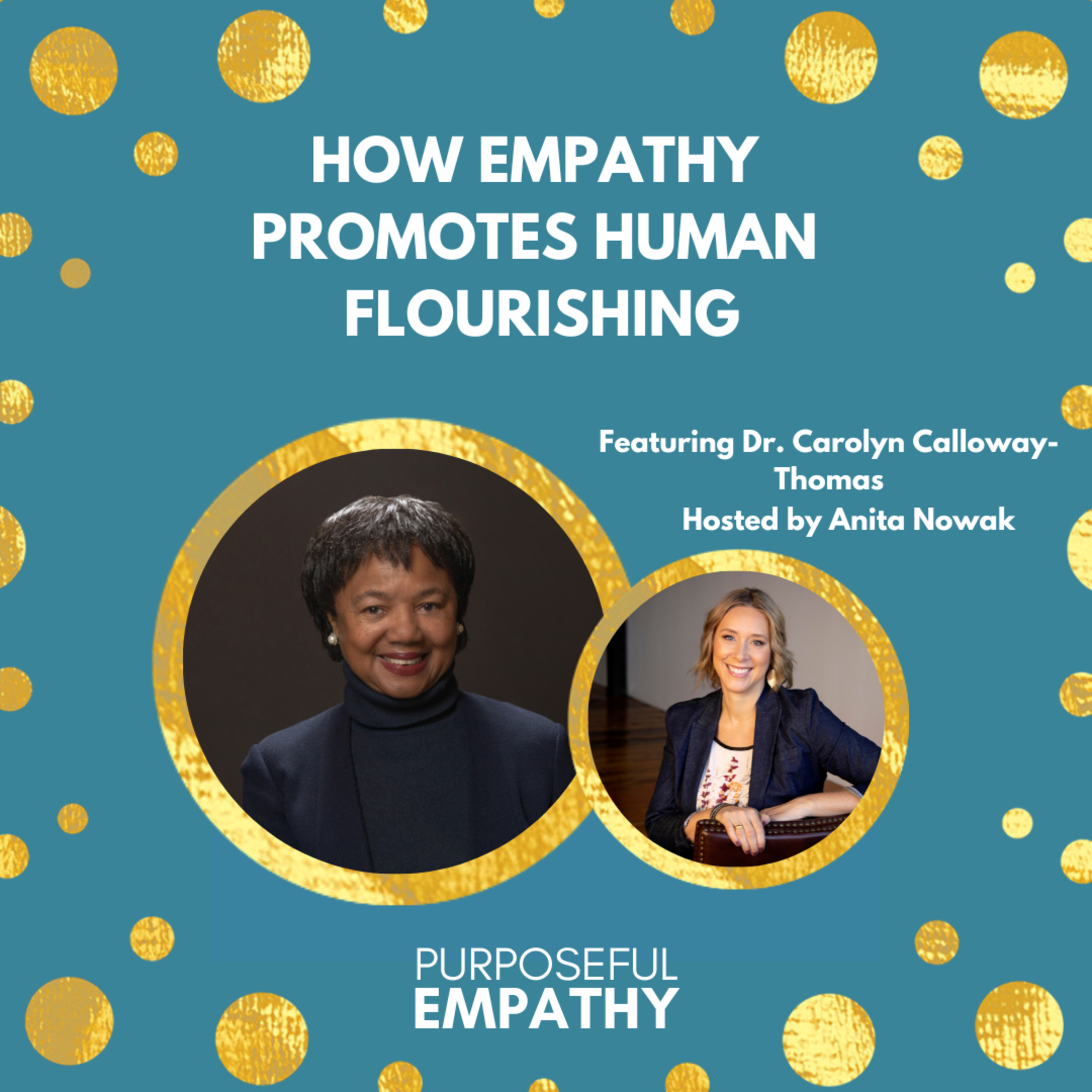 How Empathy Promotes Human Flourishing Ft. Dr. Carolyn Calloway-Thomas Purposeful Empathy Hosted by Anita Nowak episode artwork