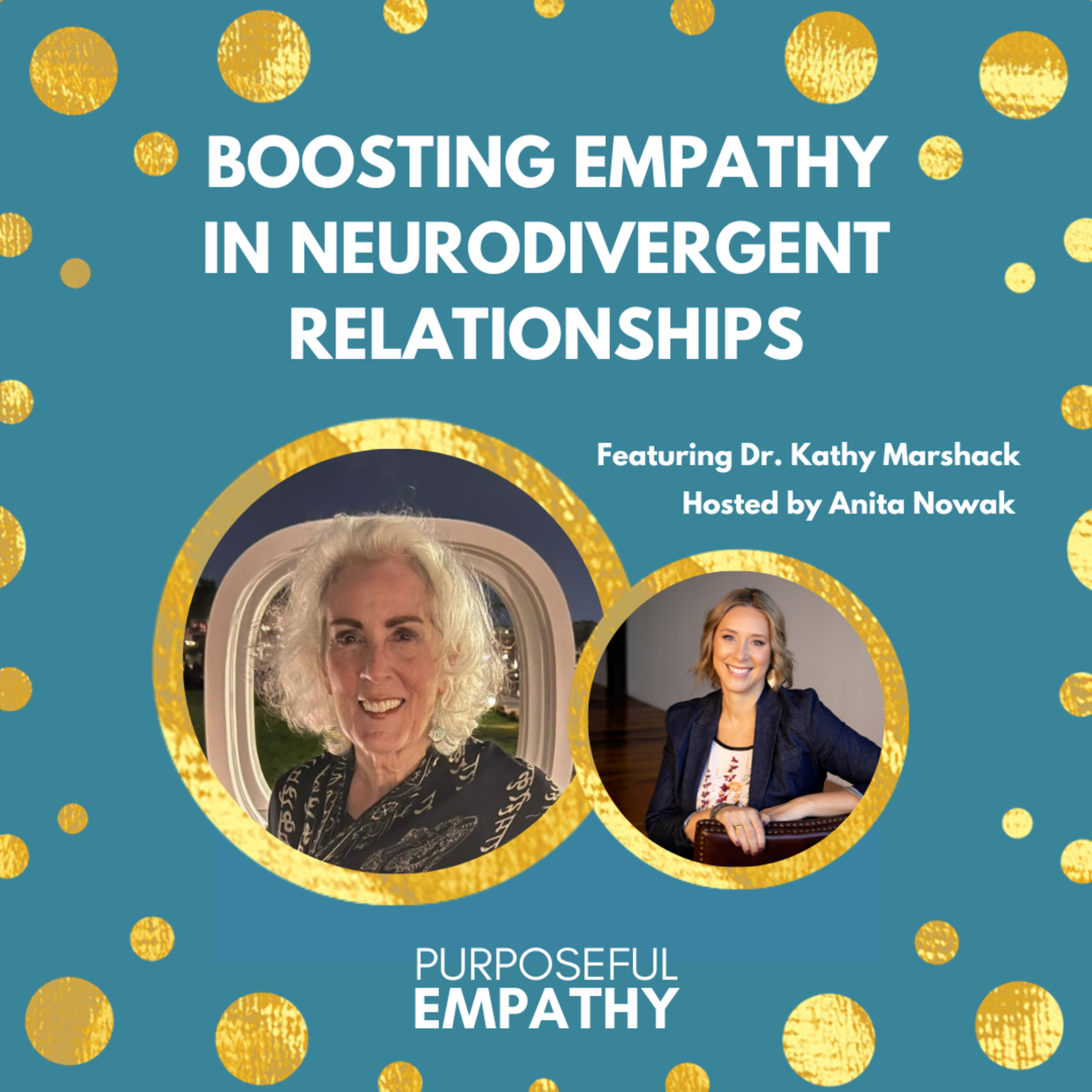 Boosting Empathy in Neurodivergent Relationships Ft. Dr. Kathy Marshack Purposeful Empathy Hosted by Anita Nowak episode artwork