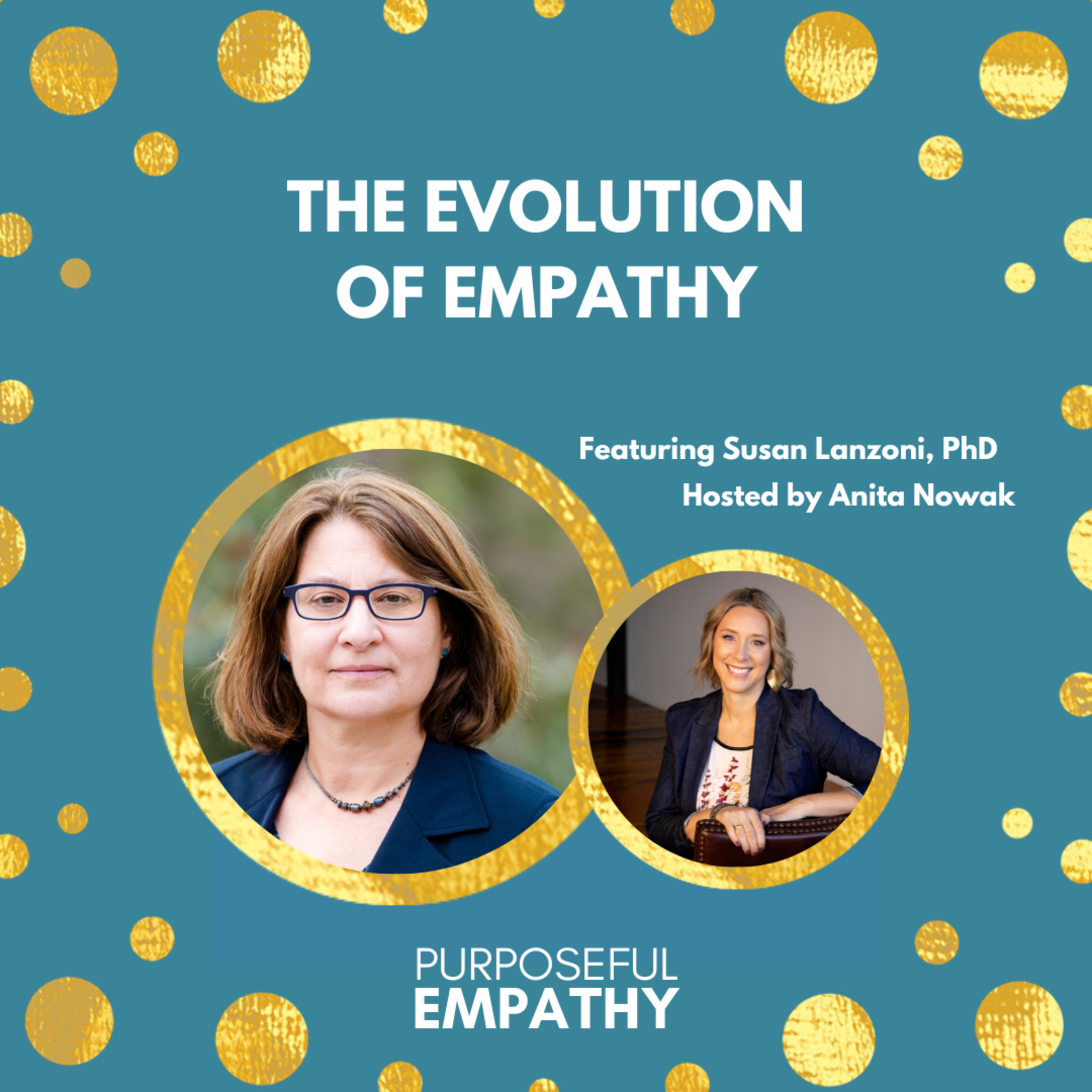 The Evolution of Empathy Ft. Dr. Susan Lanzoni Purposeful Empathy Hosted by Anita Nowak episode artwork