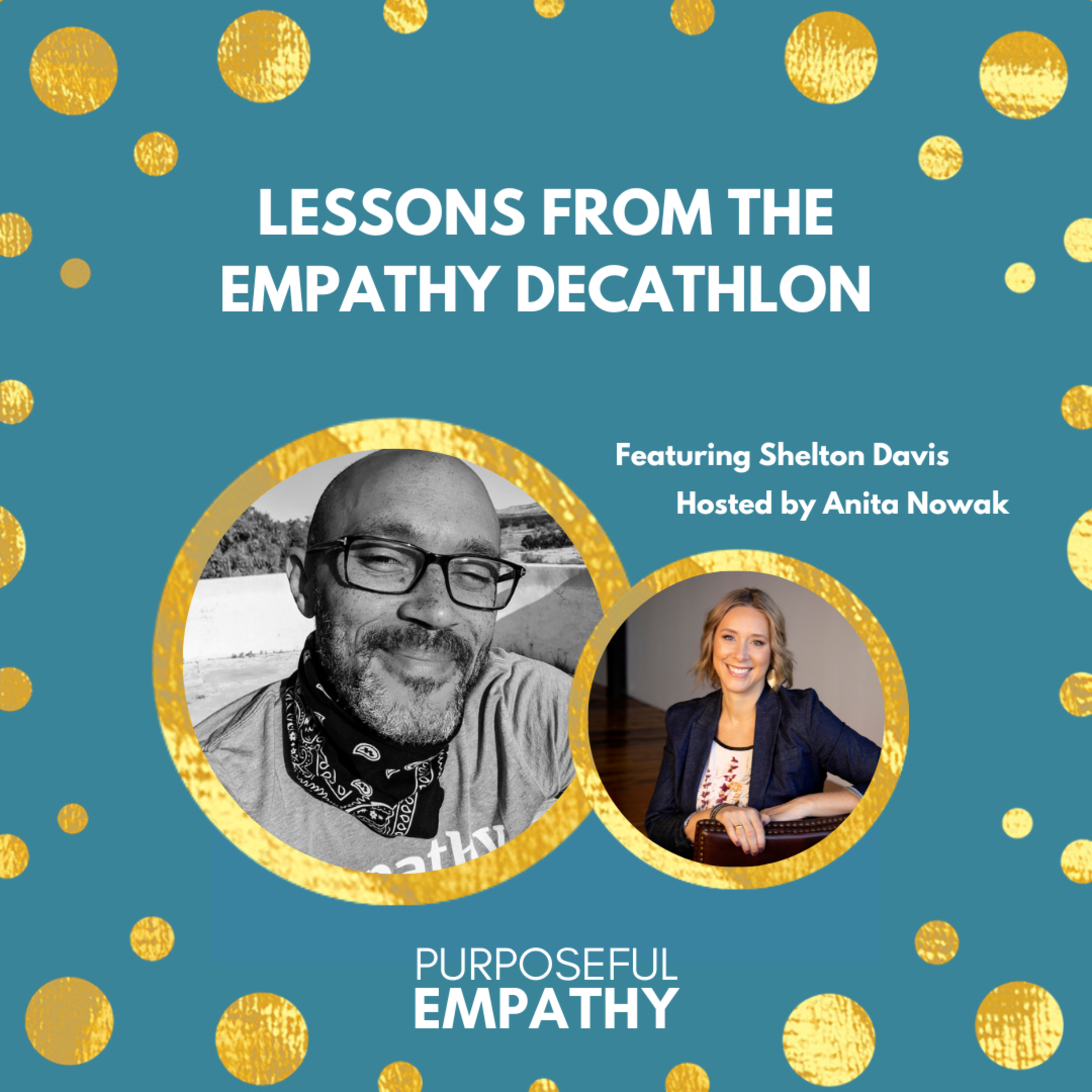  Lessons from Empathy Decathlon Ft. Shelton Davis Purposeful Empathy Hosted by Anita Nowak episode artwork