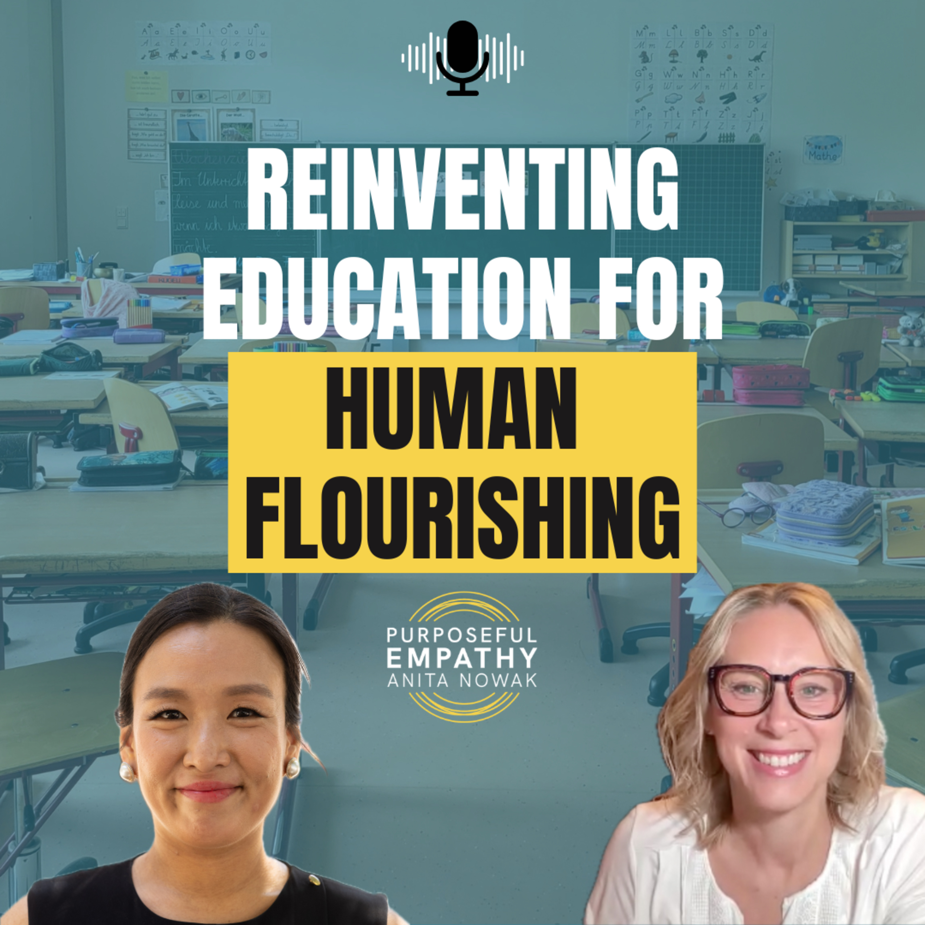 Reinventing Education for Human Flourishing Ft. YooNa Kim w/Anita Nowak - Purposeful Empathy episode artwork