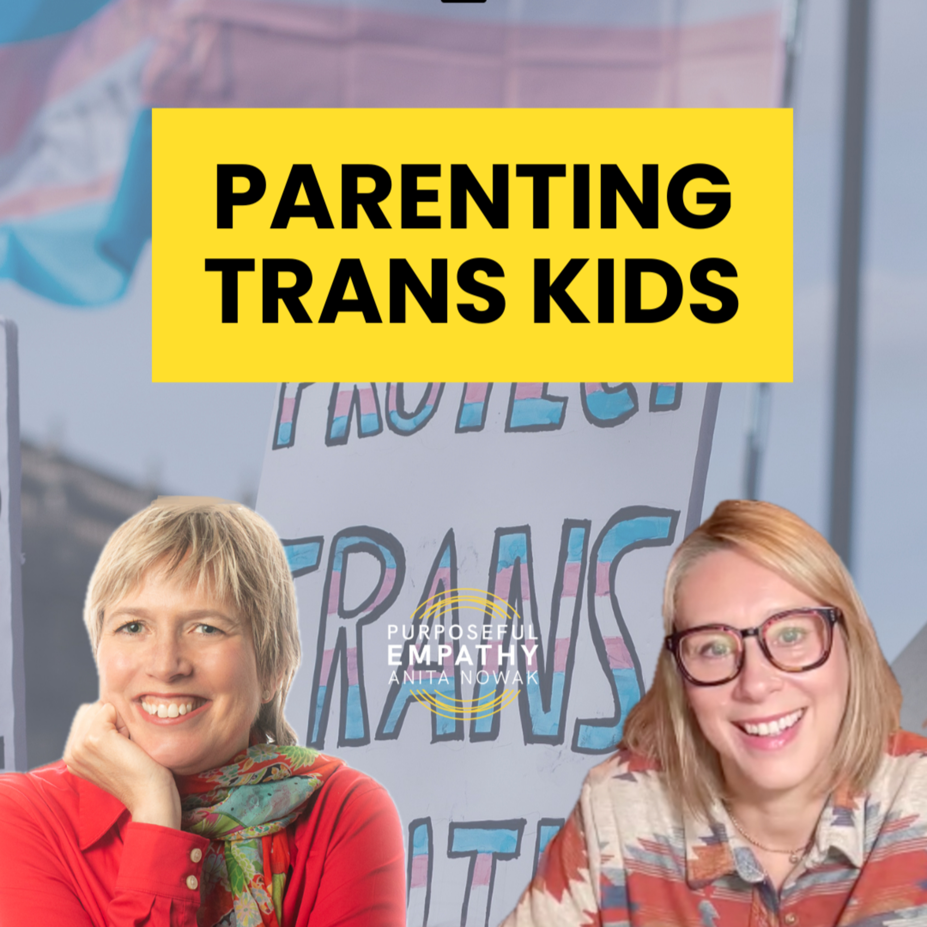 Parental Support for Transgender Youth Ft. Dr. Kimberley Manning w/Anita Nowak - Purposeful Empathy episode artwork