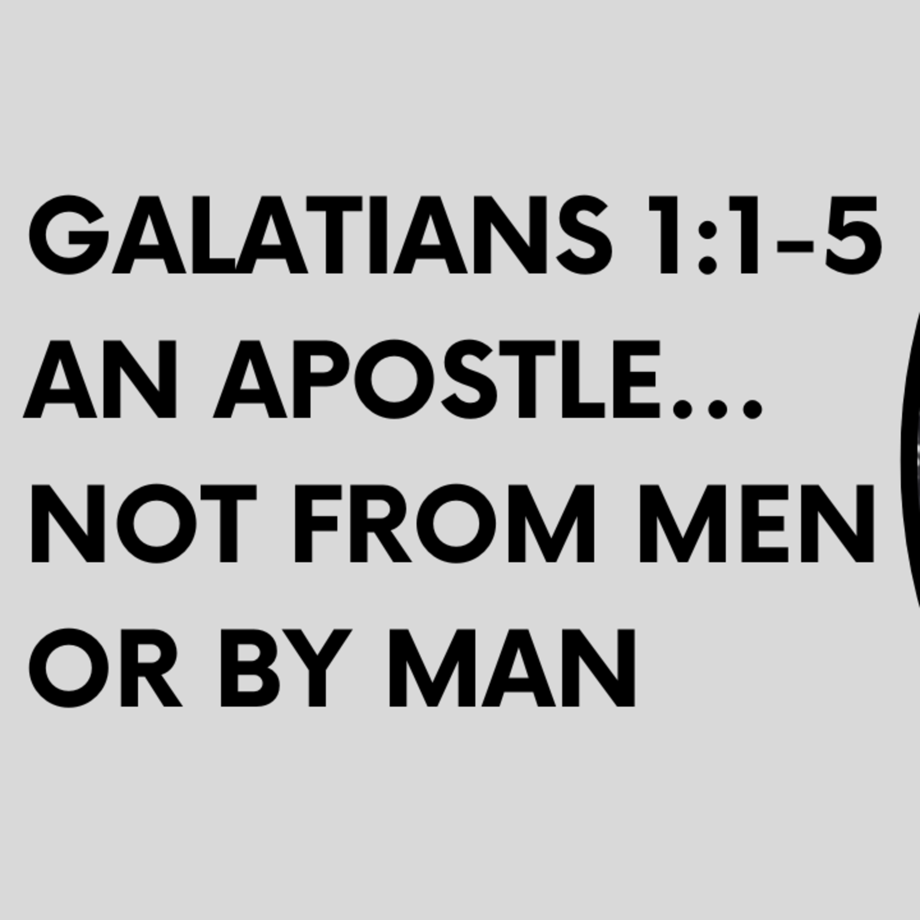 Galatians 1:1-5 An Apostle... Not from men or by man episode artwork