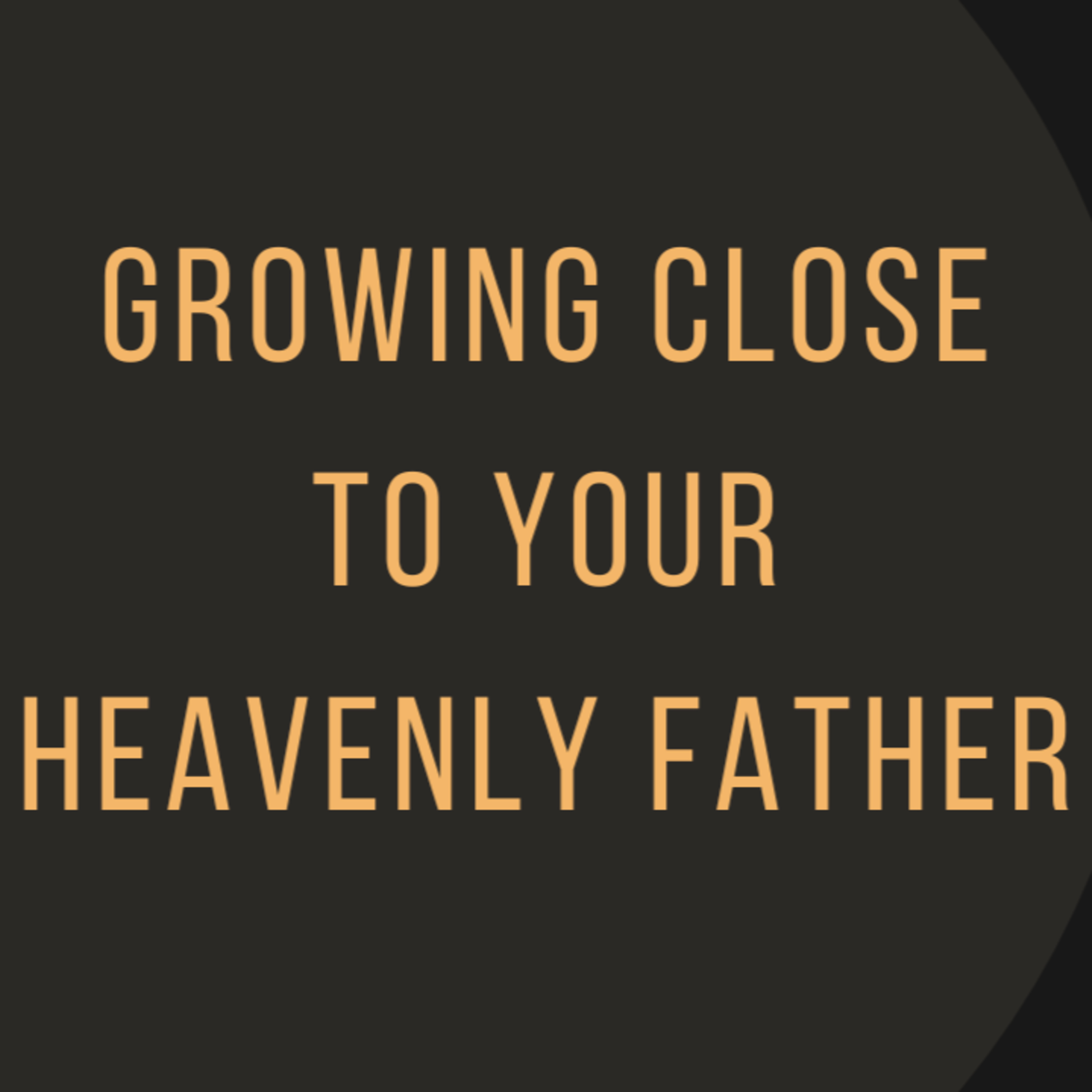 Growing Close to Your Heavenly Father episode artwork