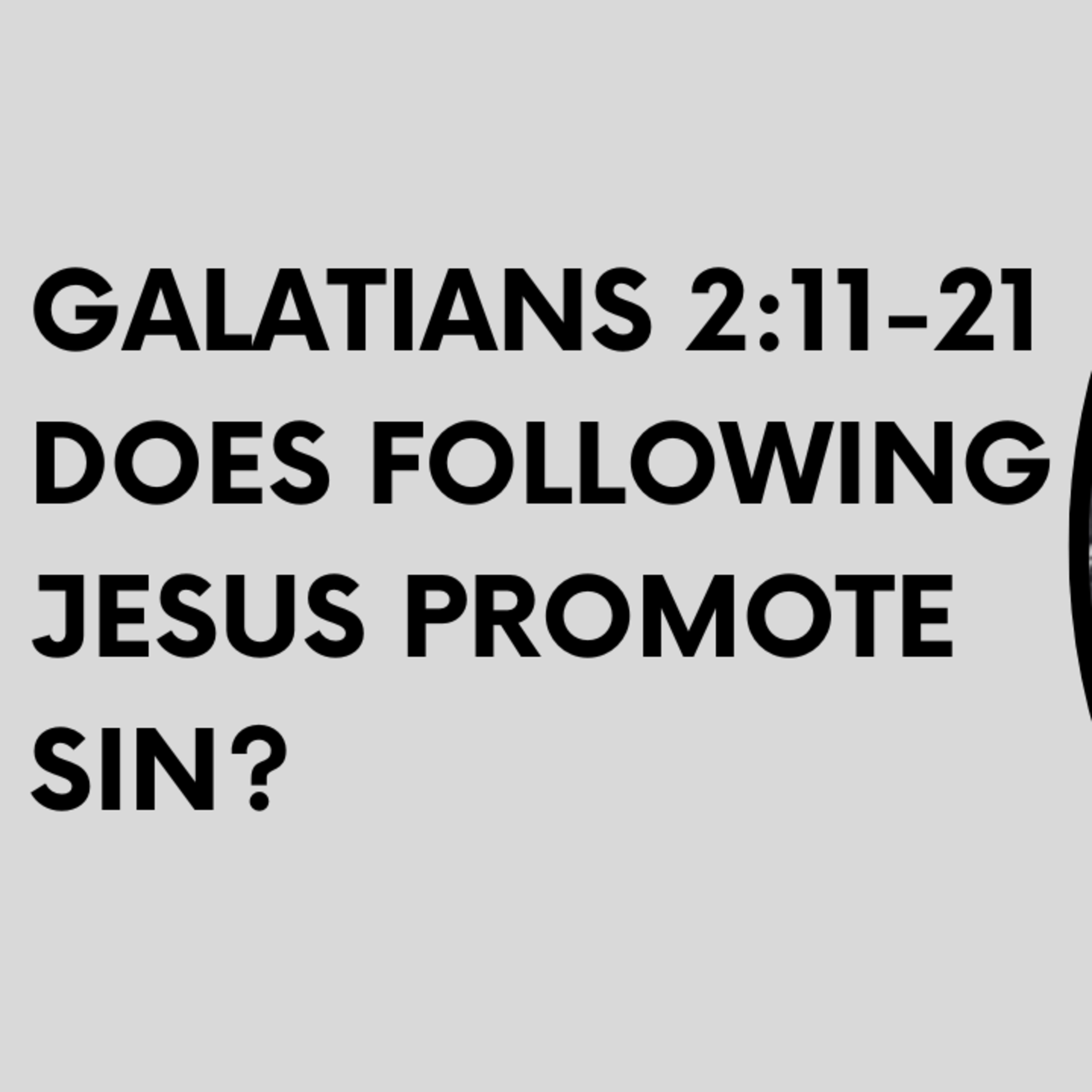 Galatians 2:11-21 Does Following Jesus Promote Sin? episode artwork