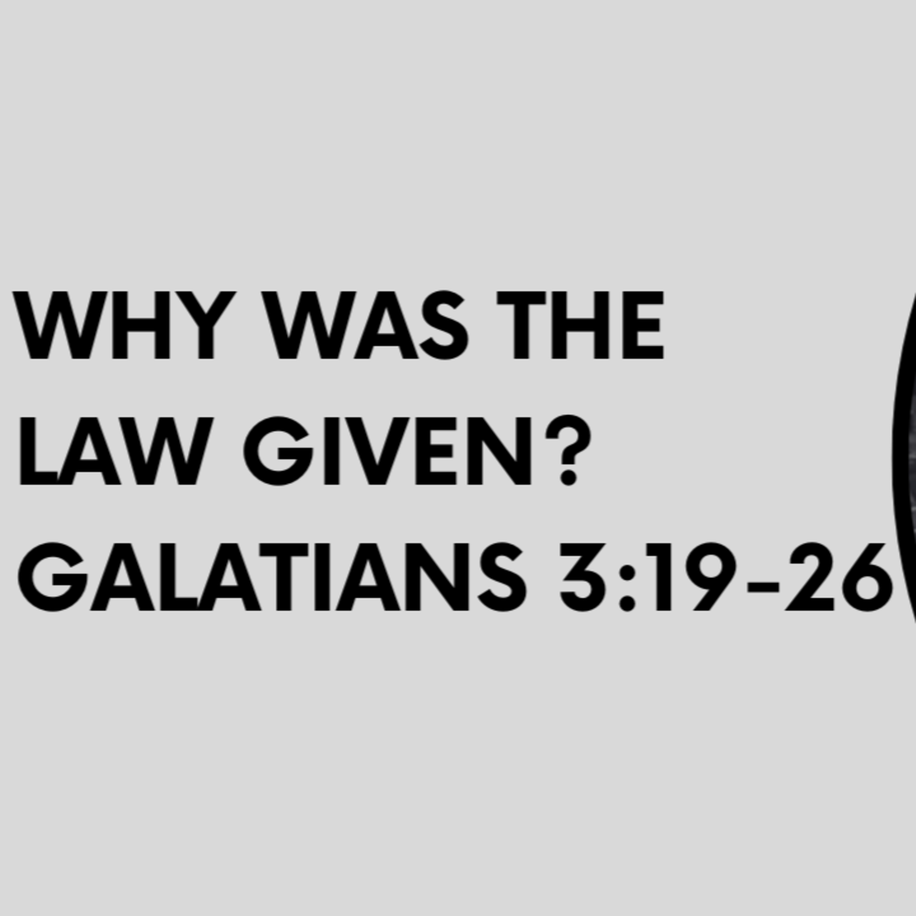 Why was the Law Given? Galatians 3:19-26 episode artwork