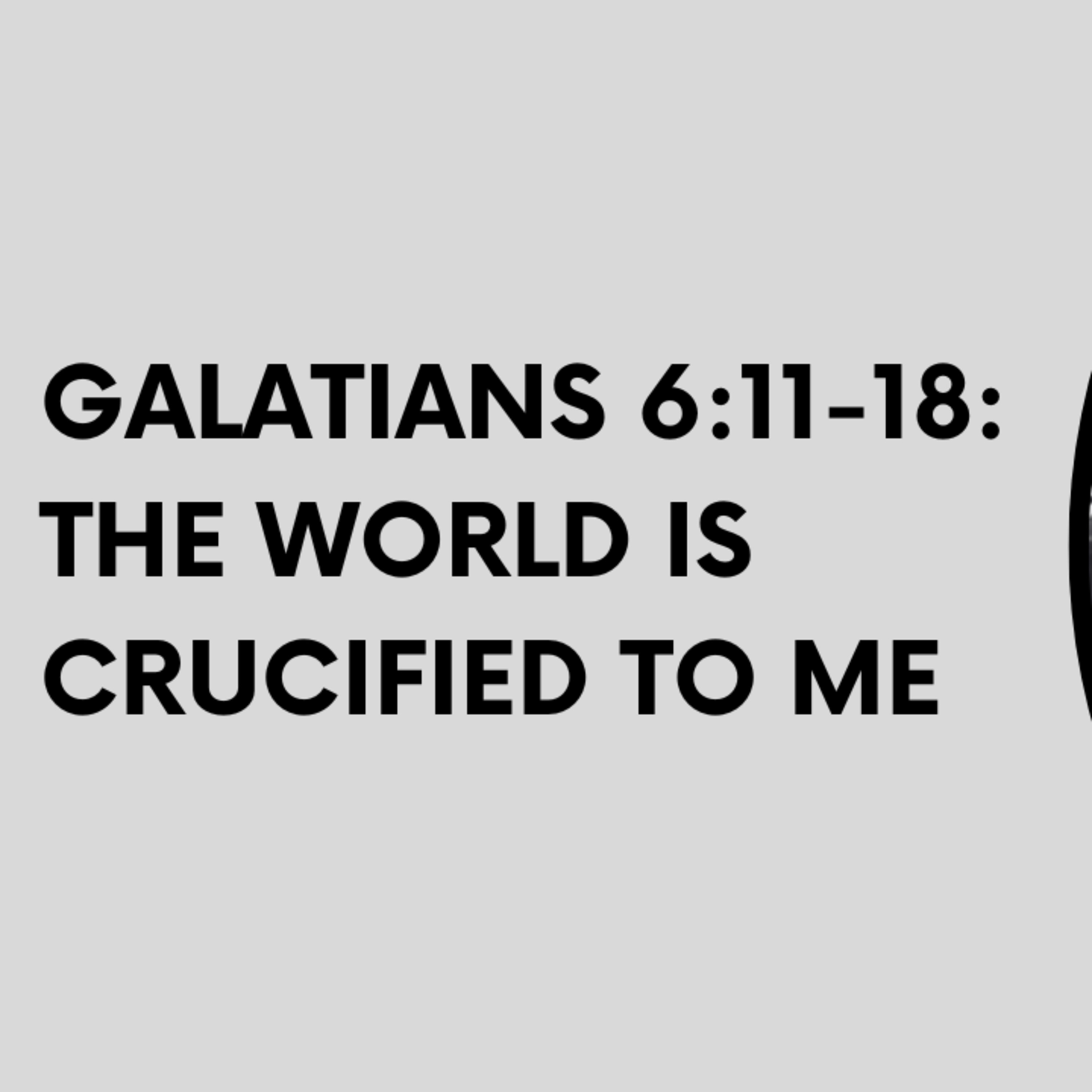 Galatians 6:11-18: The World is Crucified to Me episode artwork