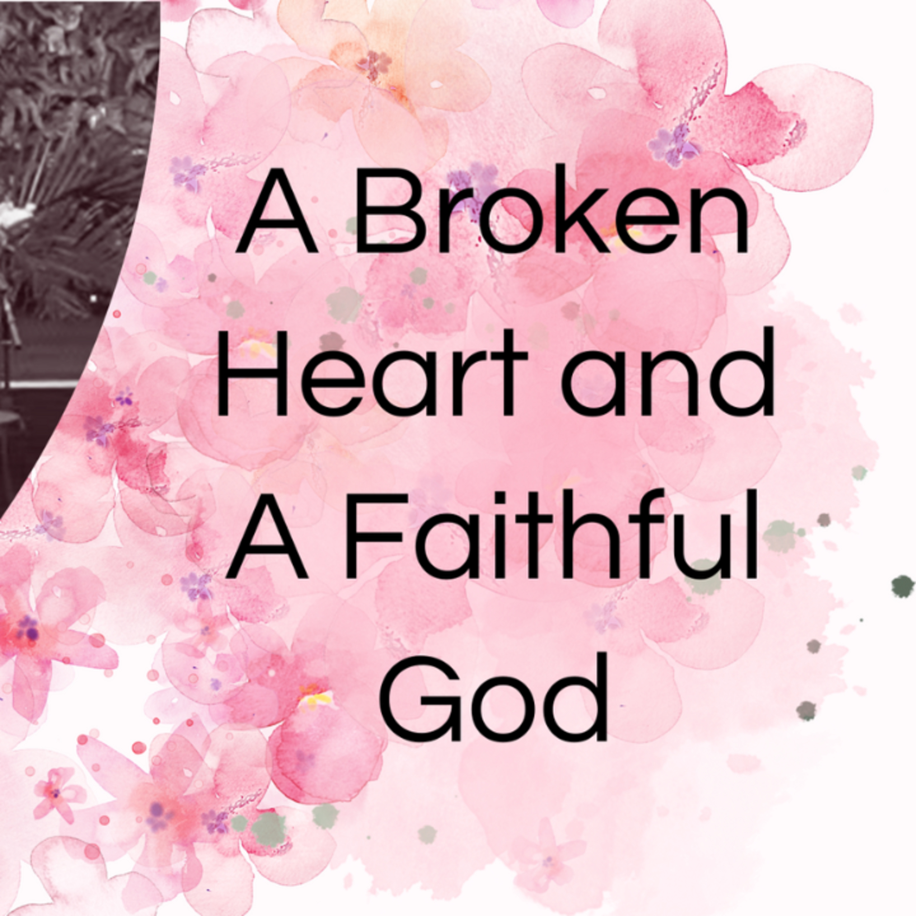 A Broken Heart and A Faithful God episode artwork