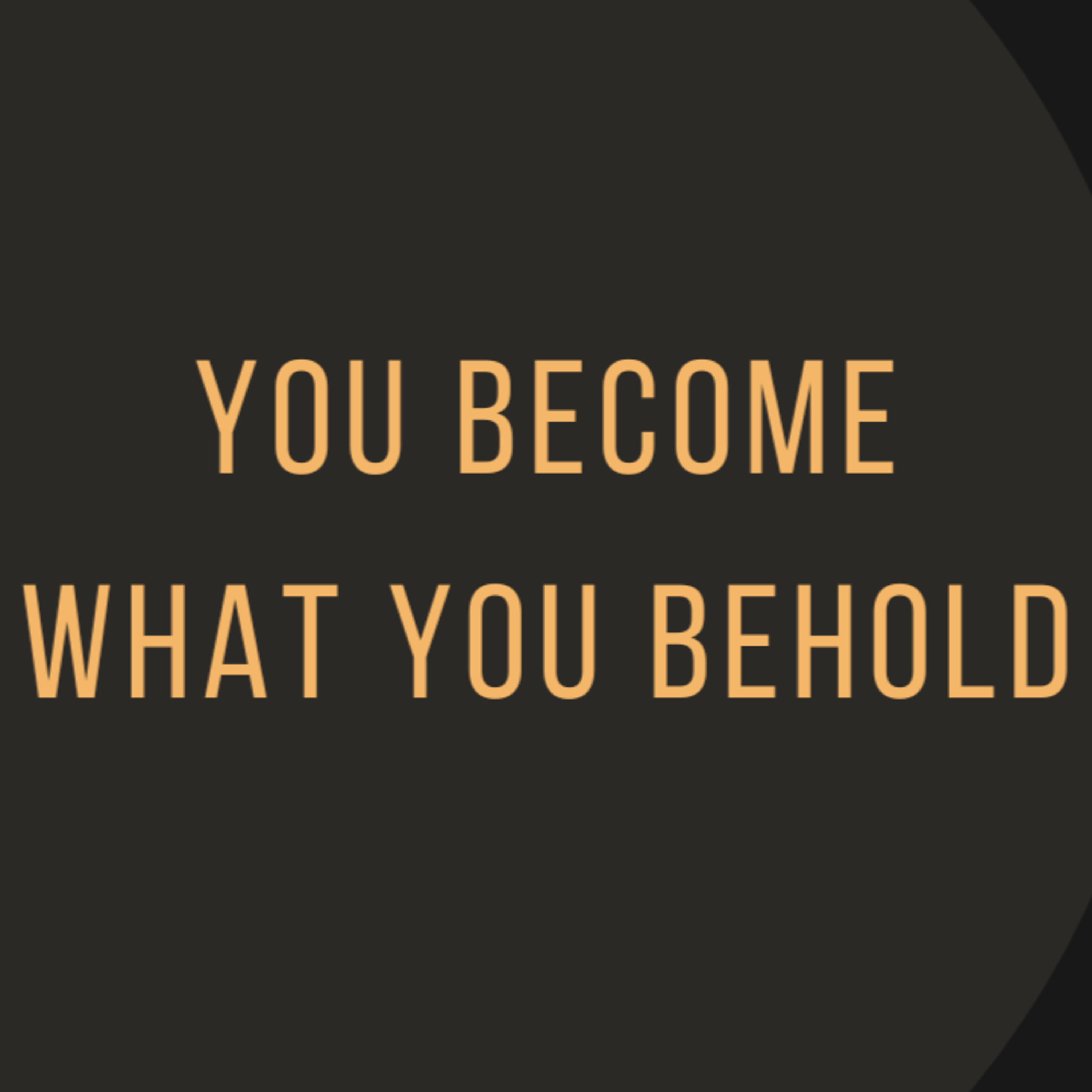 You Become What You Behold episode artwork