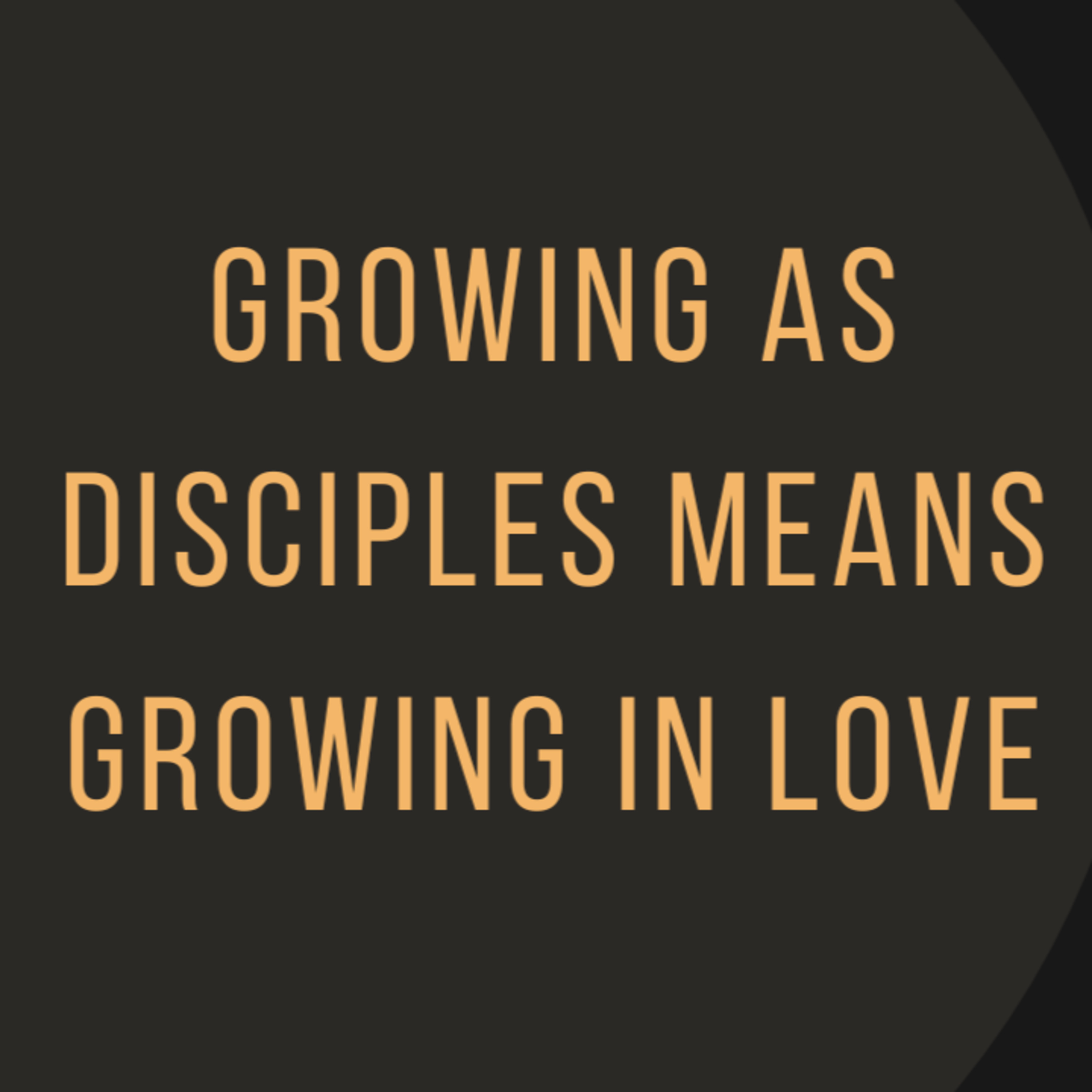Growing as Disciples Means Growing in Love episode artwork