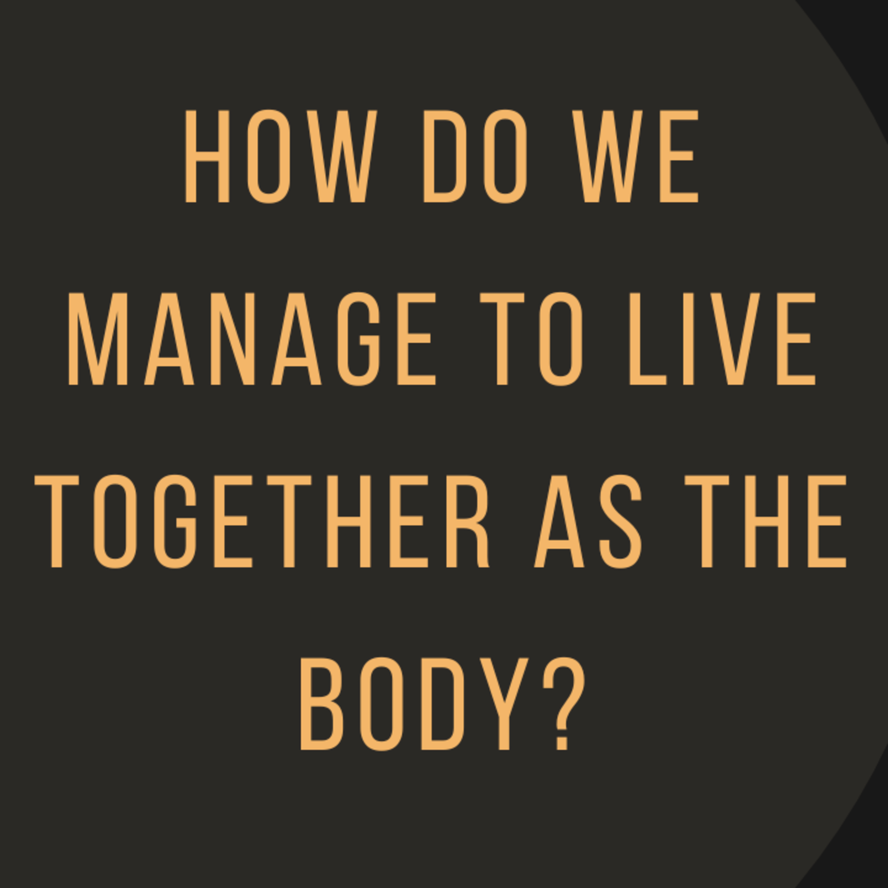 How Do We Manage to Live Together as the Body? episode artwork