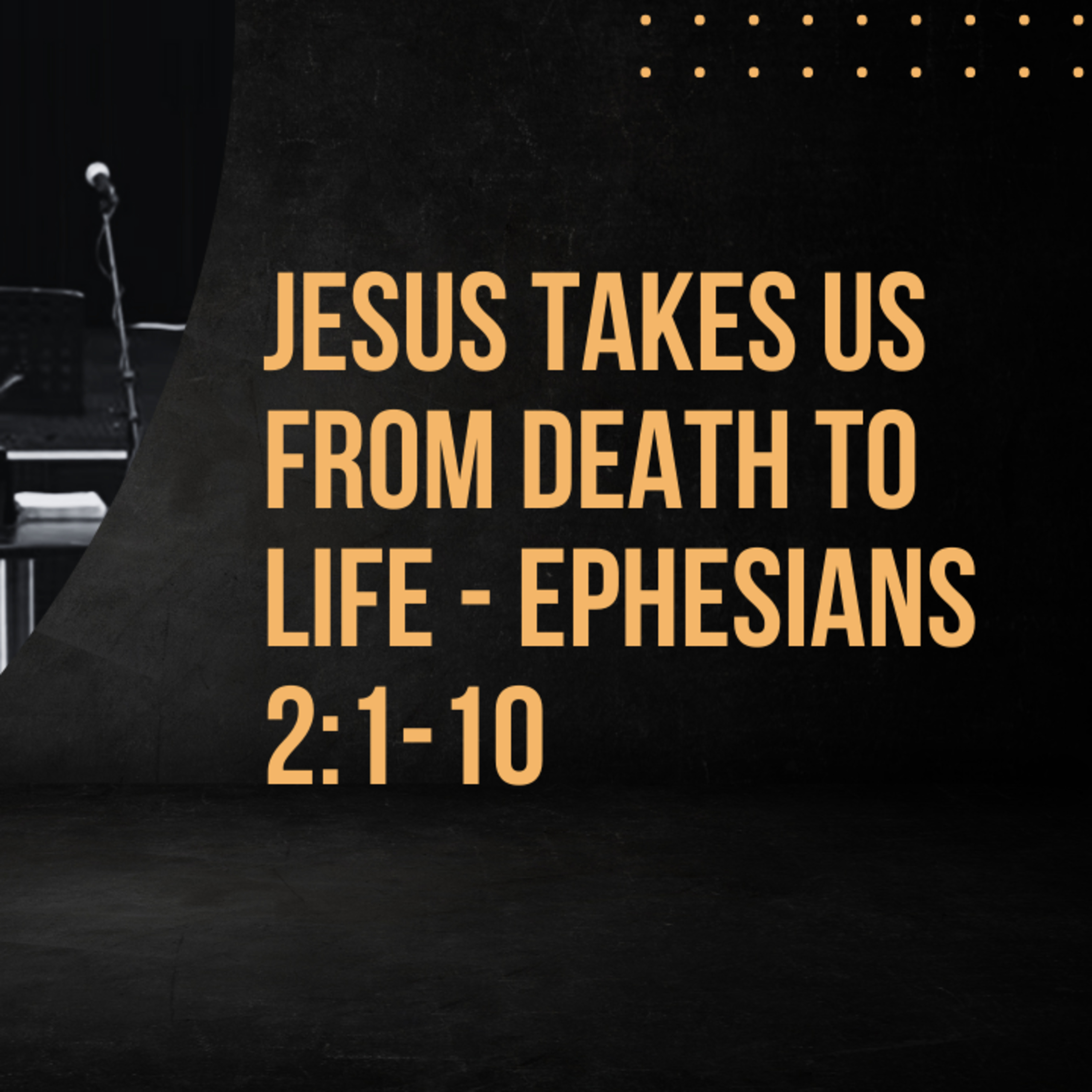 Jesus Takes Us from Death to Life - Ephesians 2:1-10 episode artwork