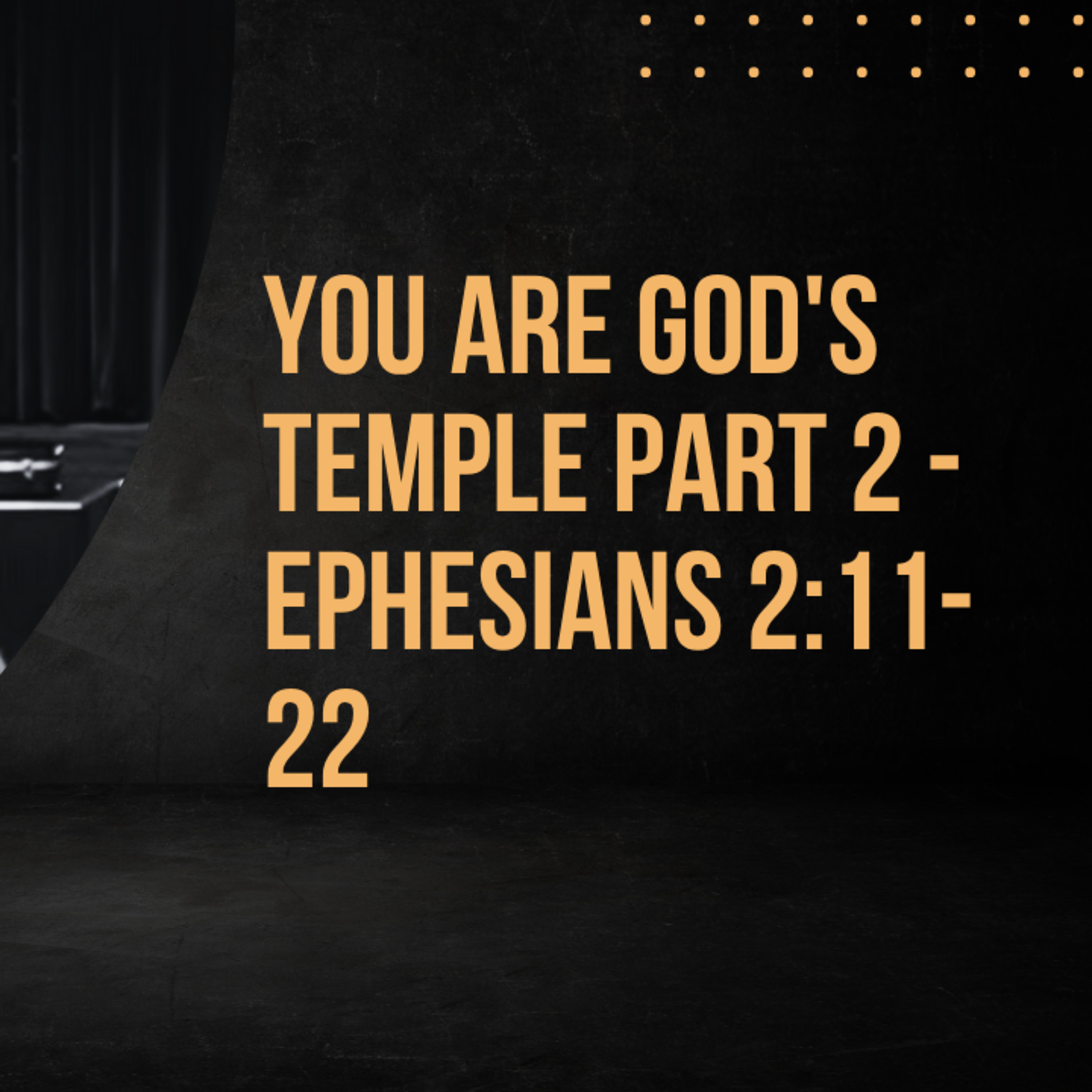You are God's Temple Part 2 - Ephesians 2:11-22 episode artwork
