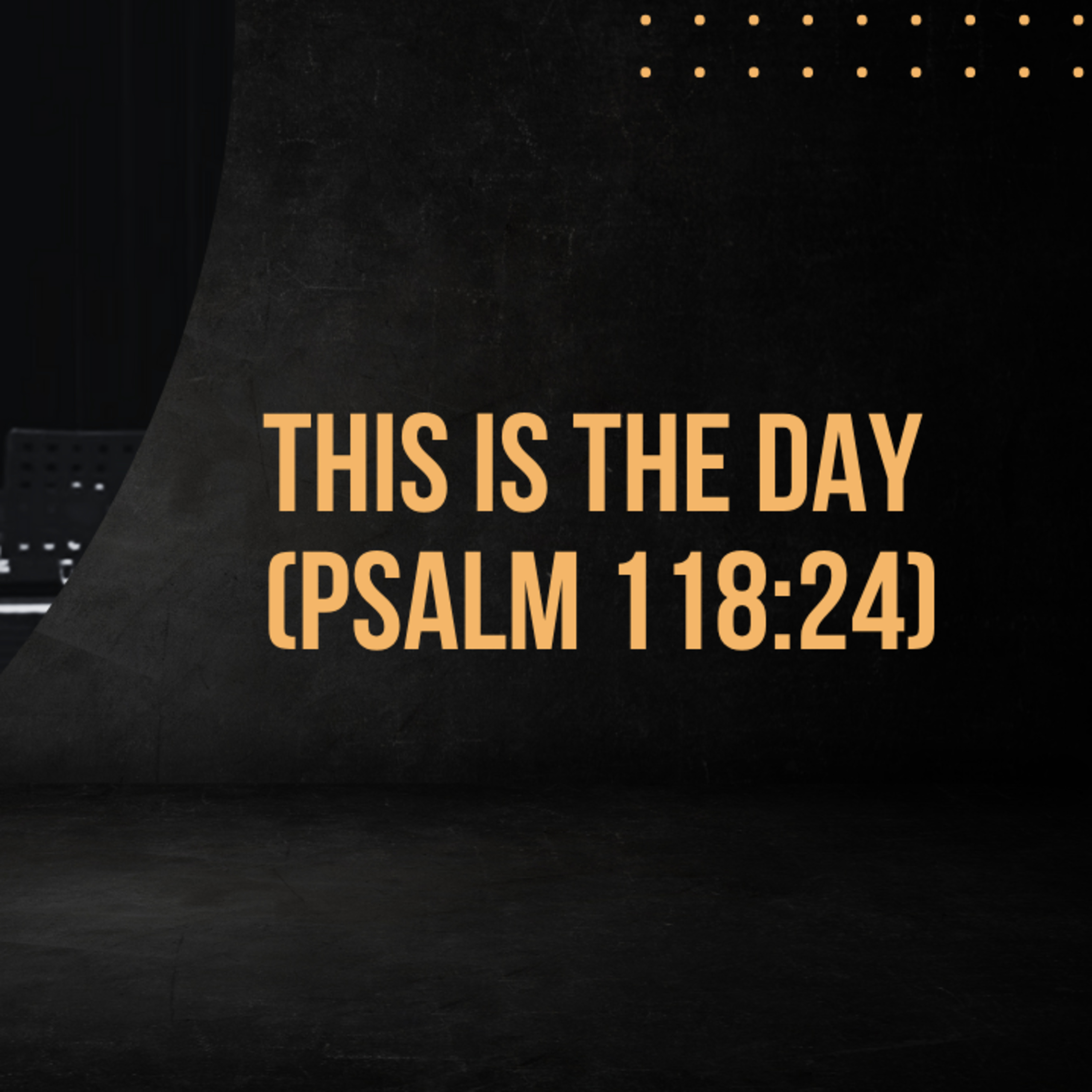 This is the Day (Psalm 118:24) episode artwork