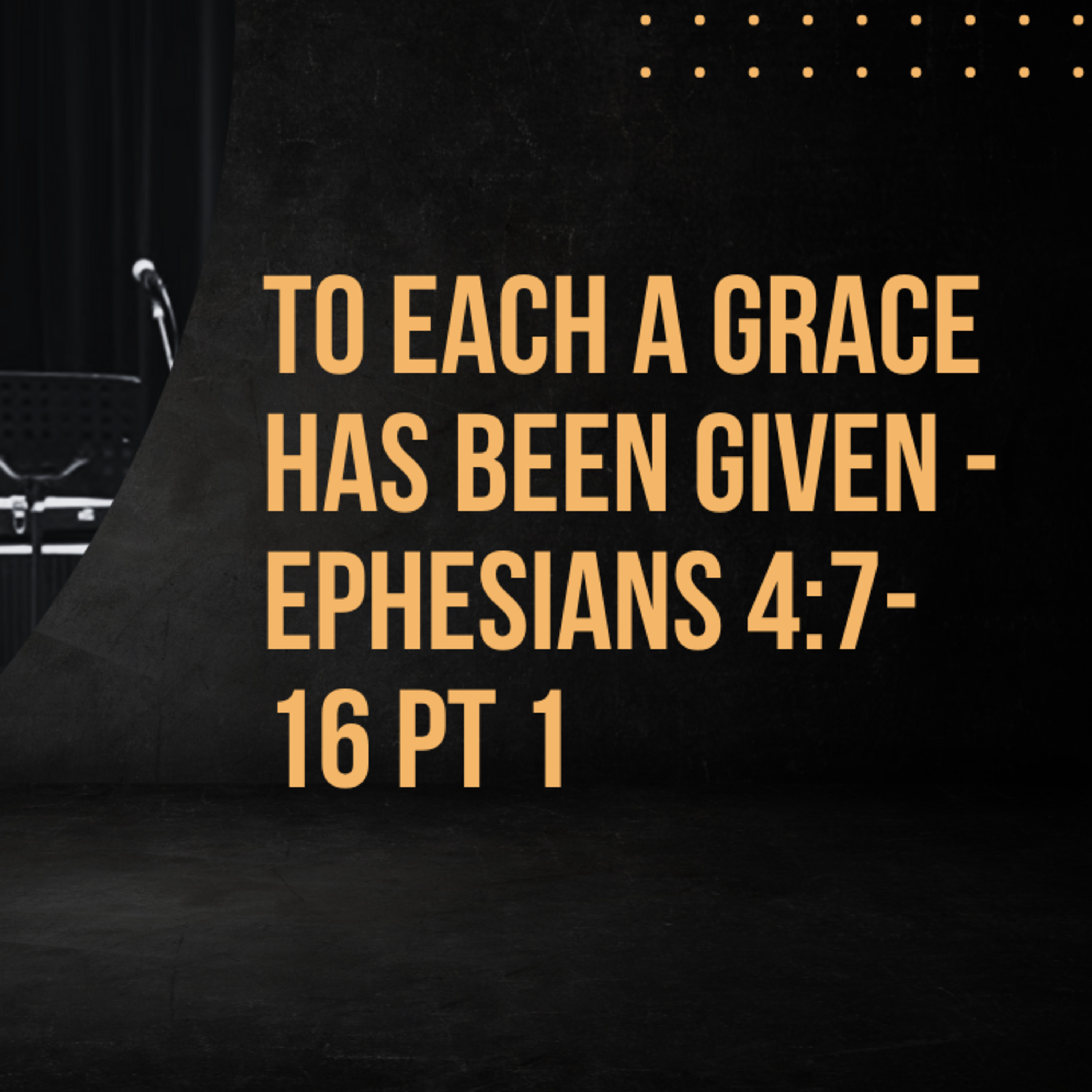 To Each a Grace Has Been Given - Ephesians 4:7-16 pt 1 episode artwork