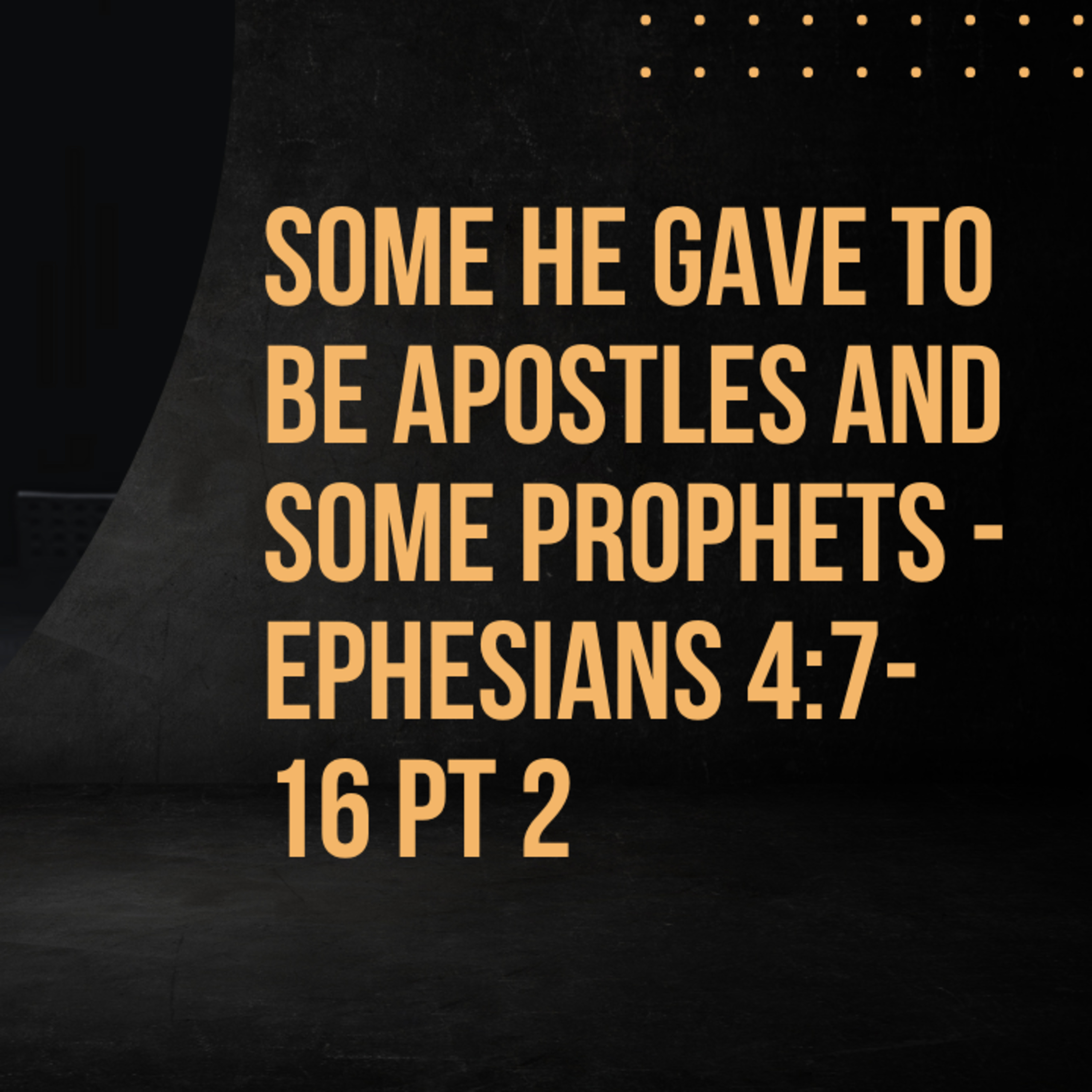 Some He Gave to be Apostles and Some Prophets - Ephesians 4:7-16 pt 2 episode artwork