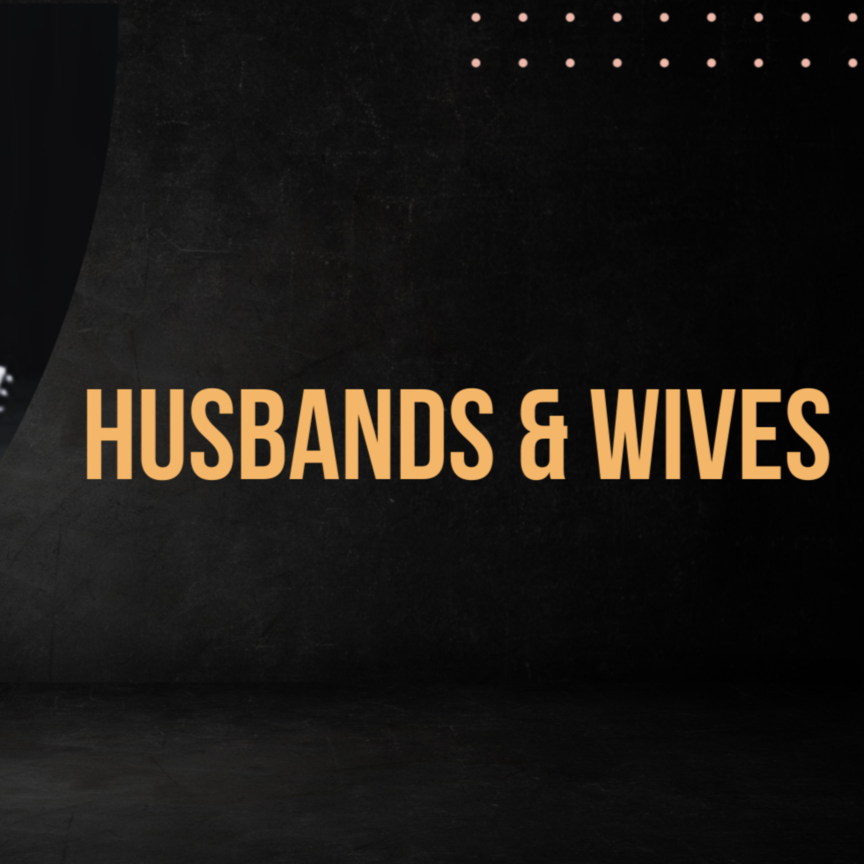Husbands & Wives - Ephesians 5:22-6:9 episode artwork