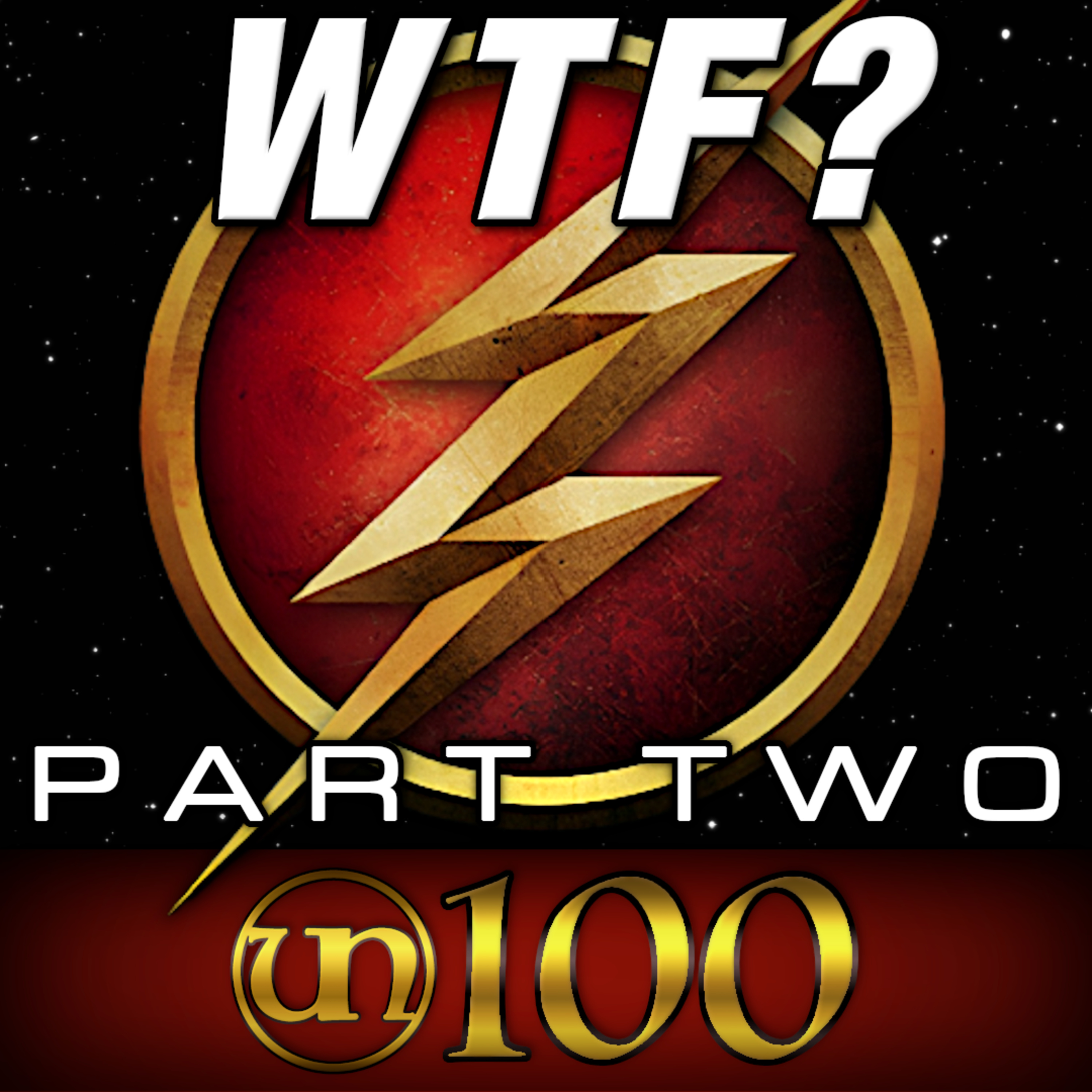 #100 - WTF Happened to The Flash? Part Two: The Show