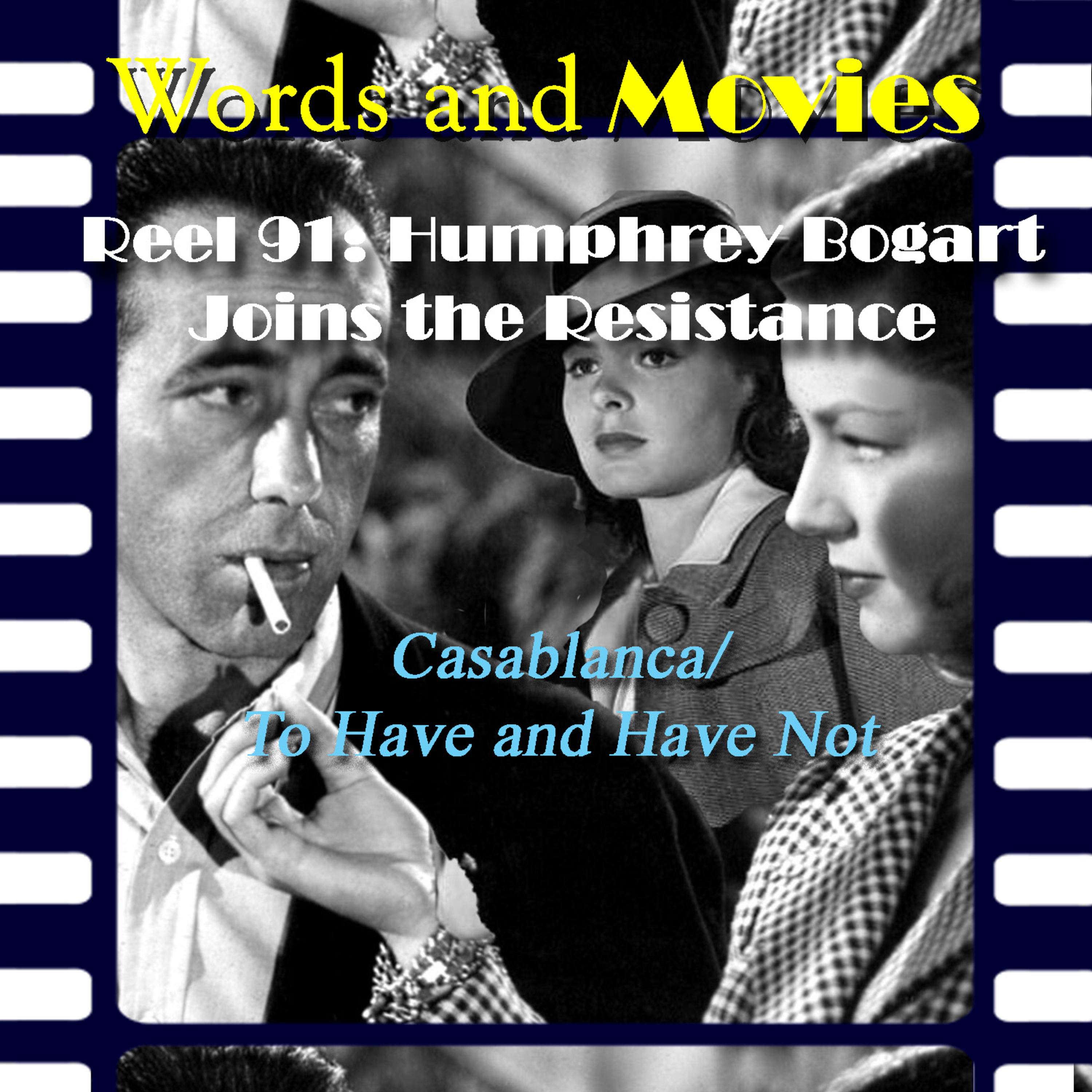 Reel 91a: Humphrey Bogart Joins the Resistance, Pt.1