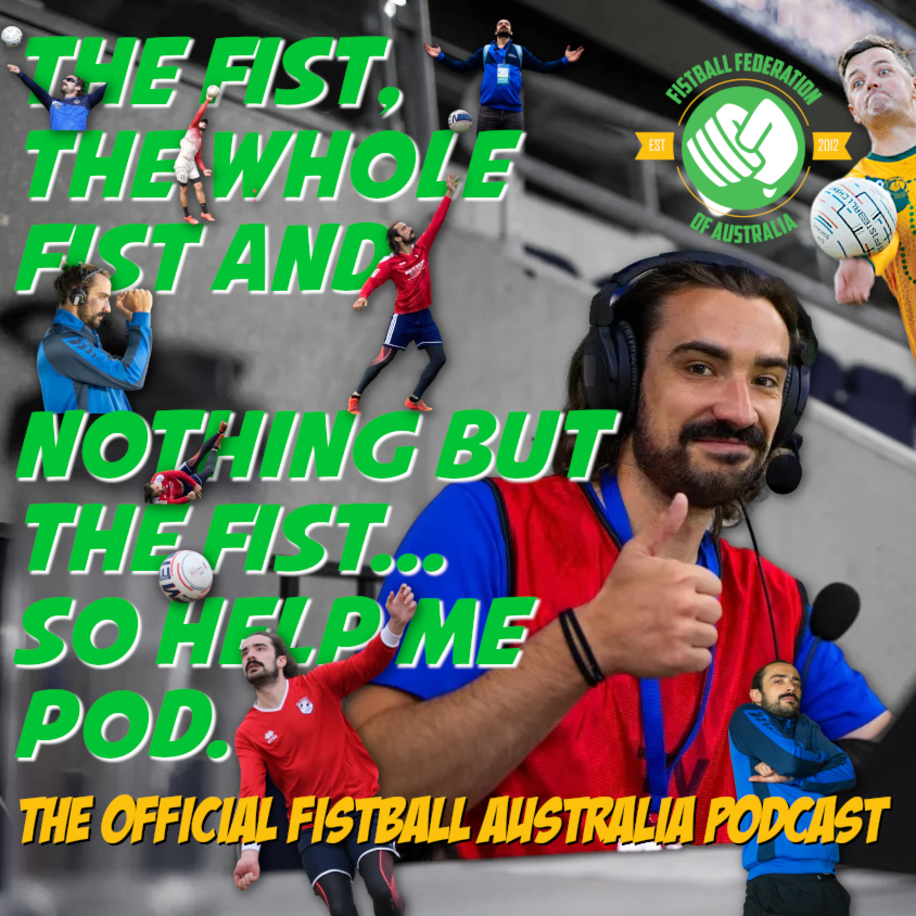 The Fist, The Whole Fist And Nothing But The Fist, So Help Me Pod - The Fistball Australia Podcast
