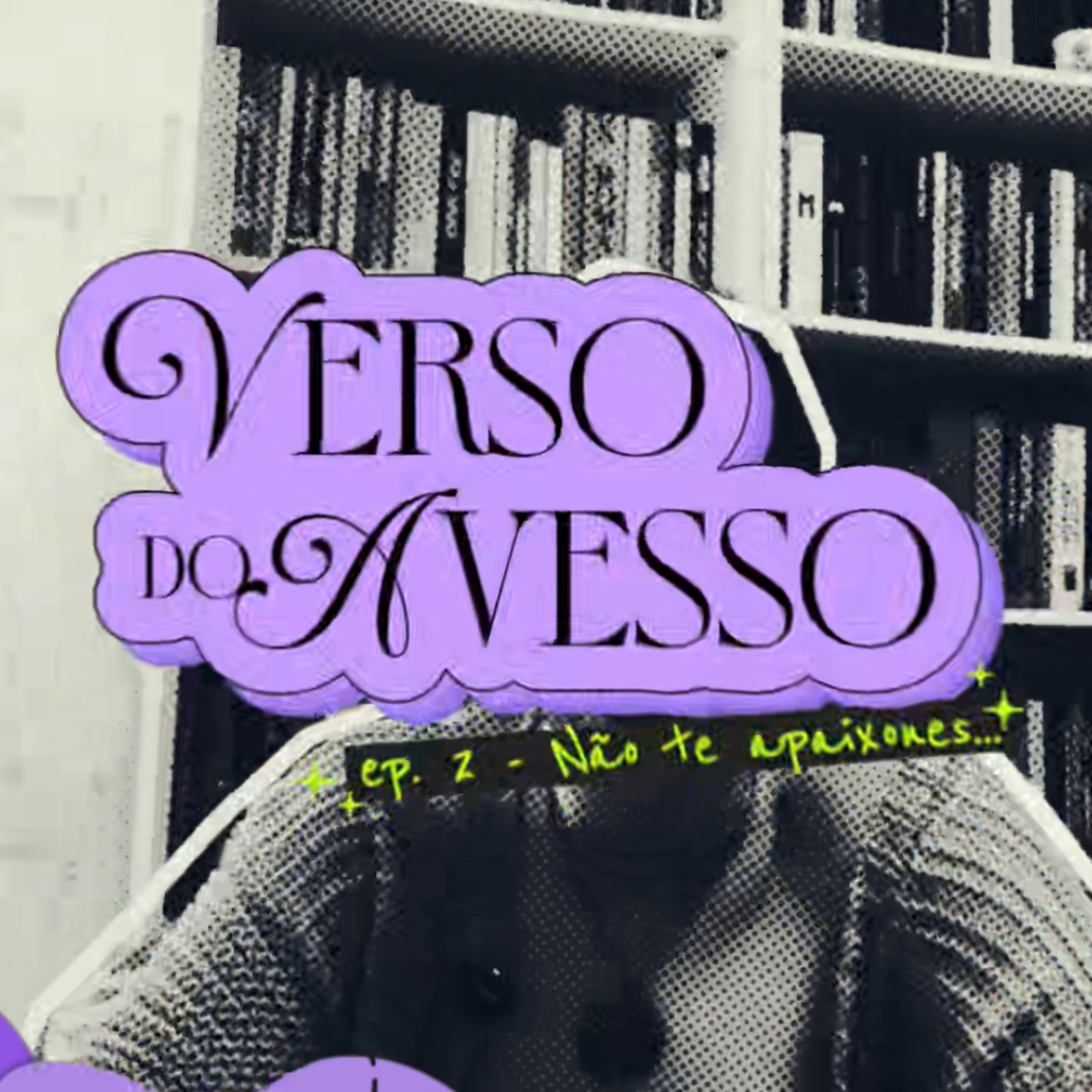 VERSO DO AVESSO - EP. 2: Não te apaixones por uma mulher que lê episode artwork