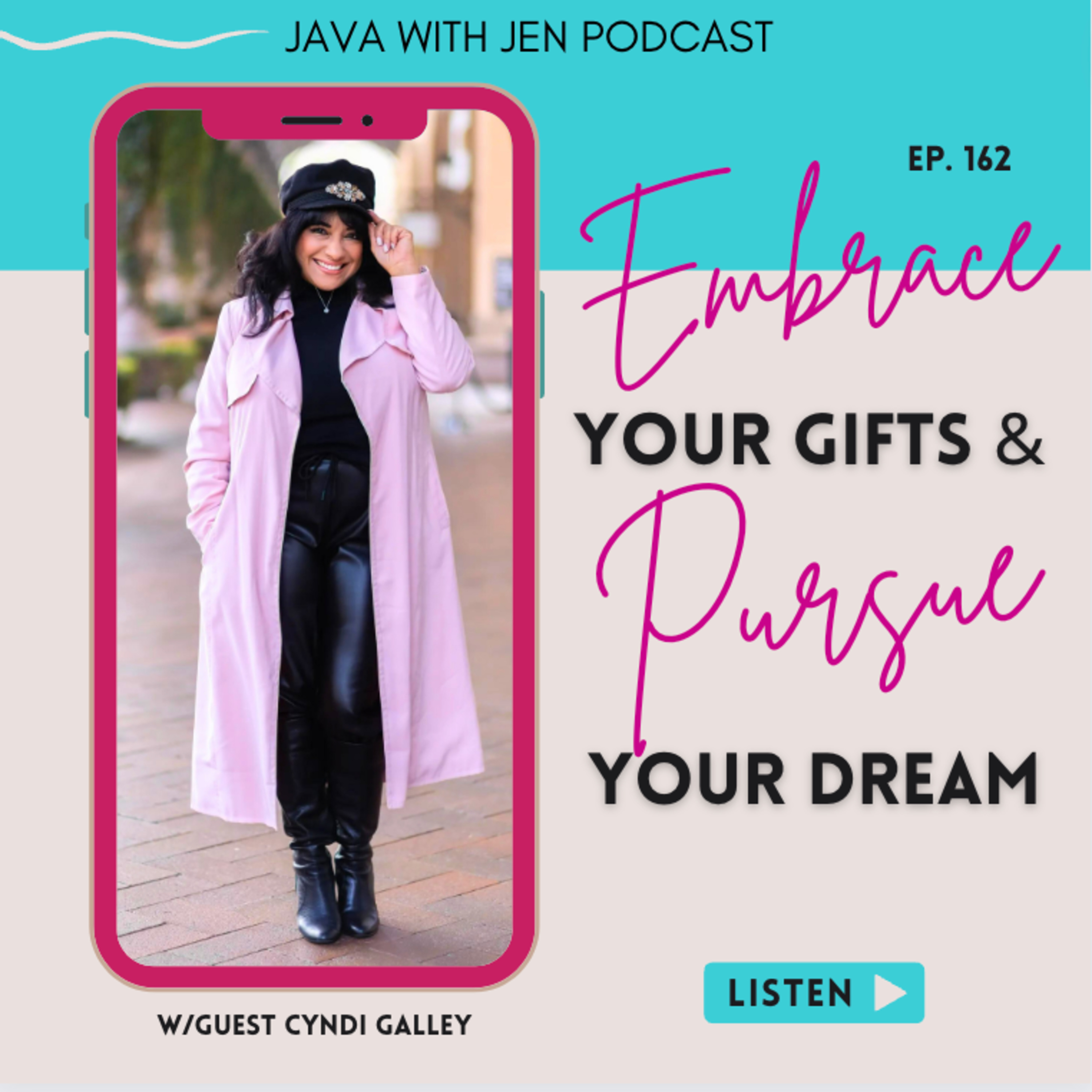 EP162- Take Action on your Dreams NOW, Embrace Your Gifts, Take up Space w/Cyndi Galley