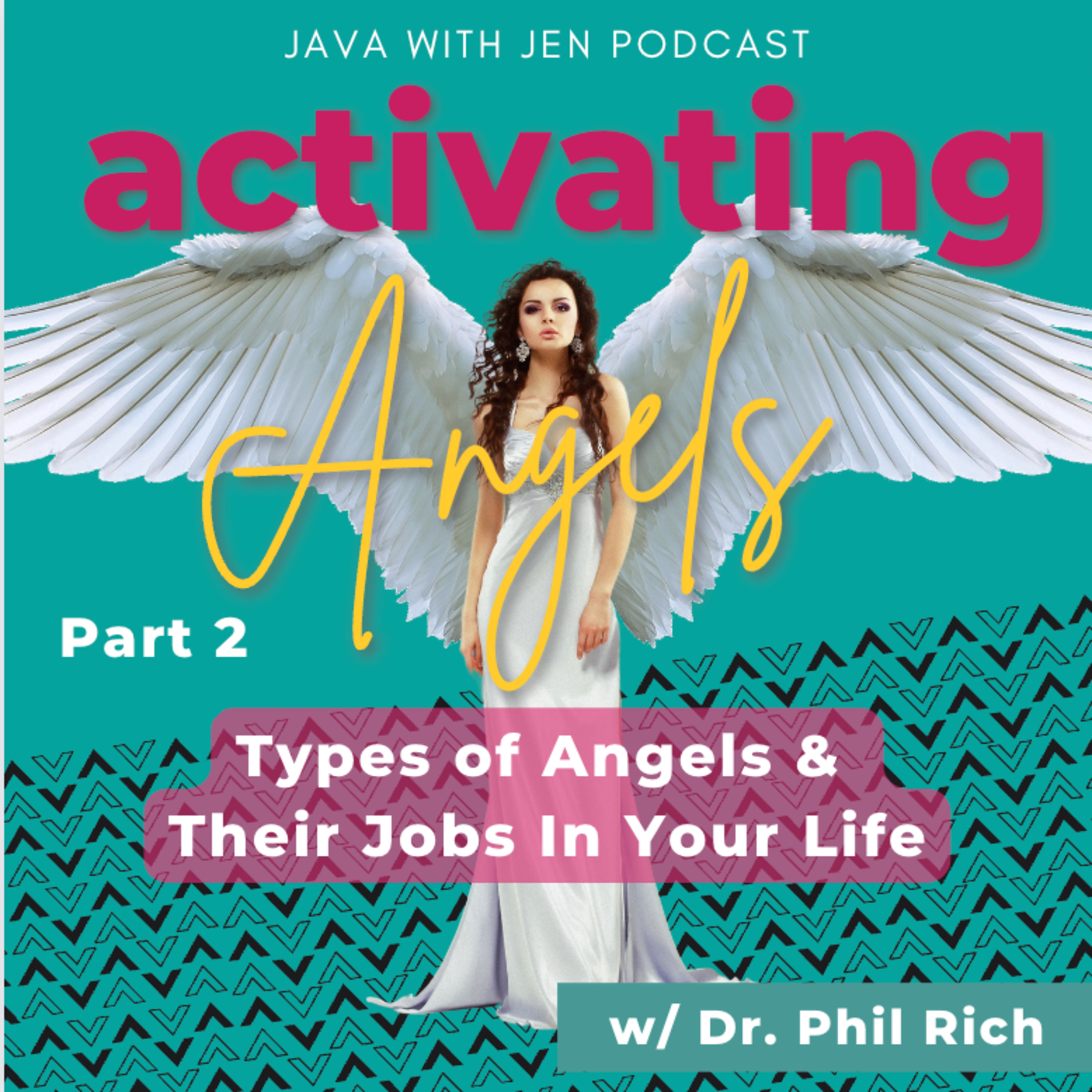 175- Pt2- What Kinds of Things Angels Do For Us - Activating Angels Series w/Dr. Phil Rich