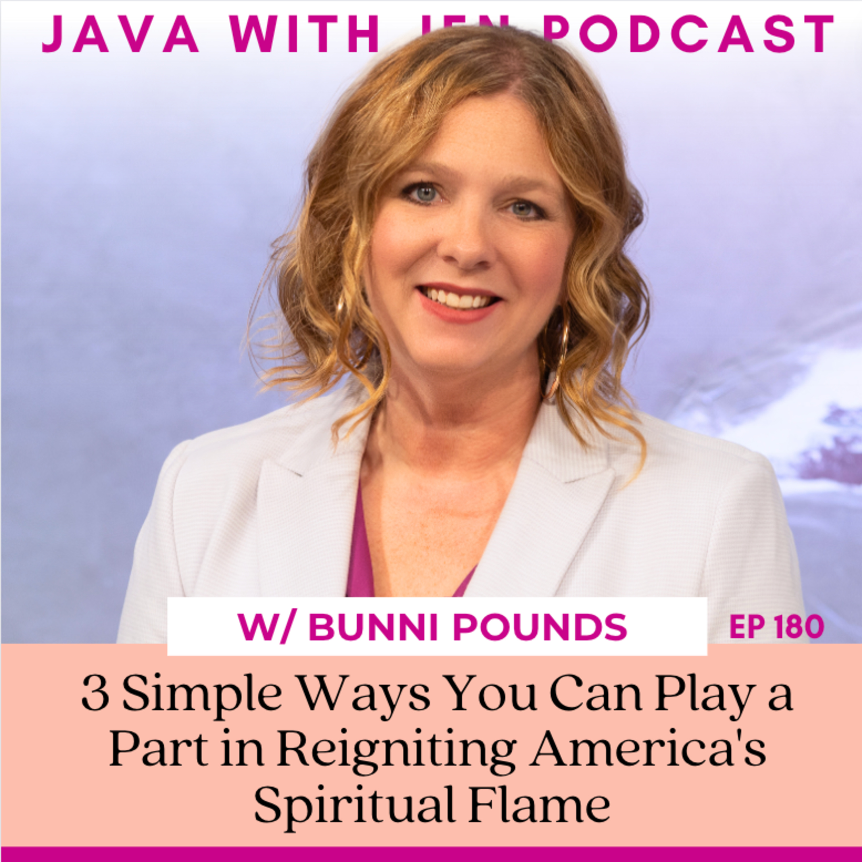 180- 3 Simple Ways You Can Play a Part in Reigniting America's Spiritual Flame w/ Bunni Pounds /Jesus & Politics