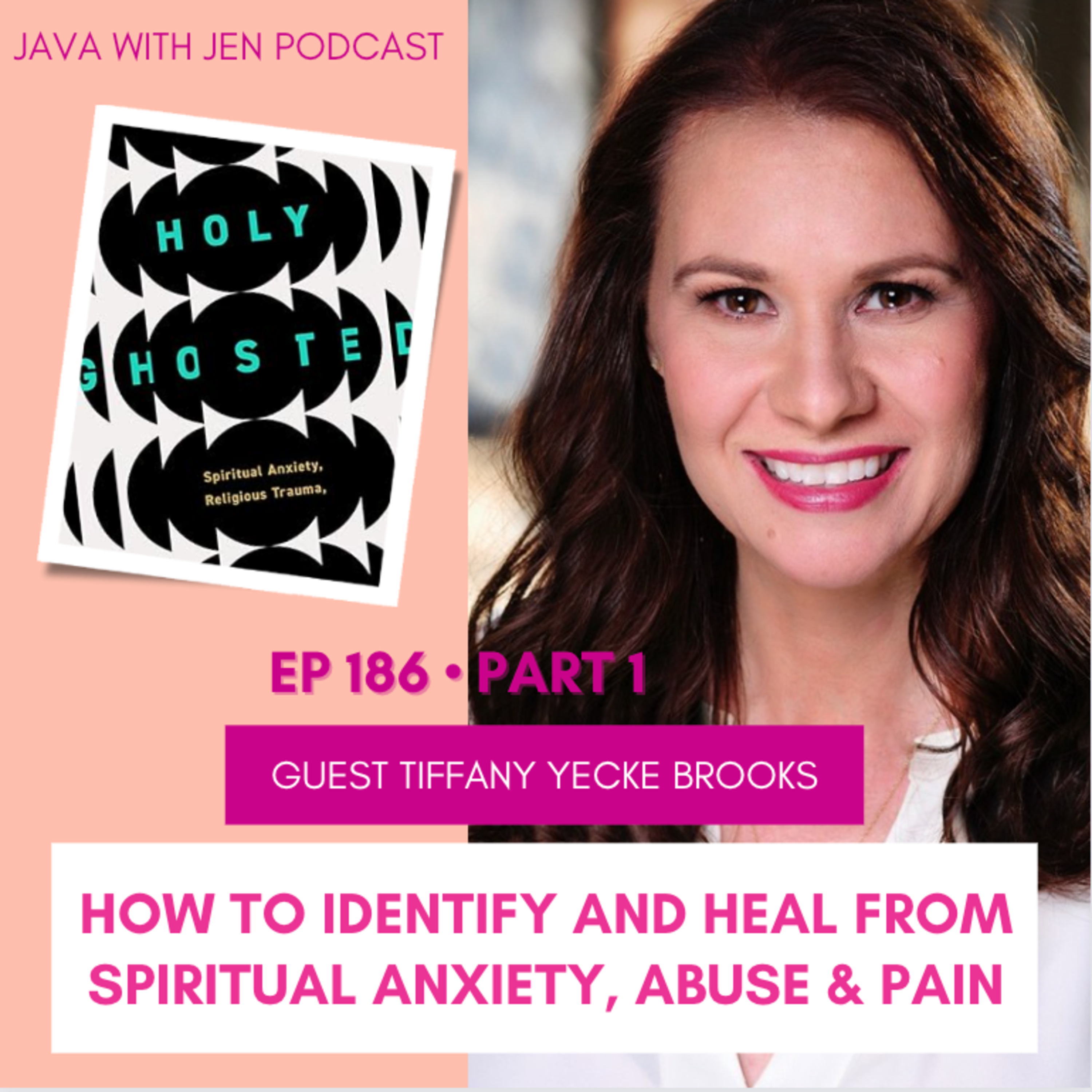 186 • PT1 | How to Identify & Deal with Spiritual Anxiety, Religious Trauma & Spiritual Abuse w/Tiffany Yecke Brooks PhD.