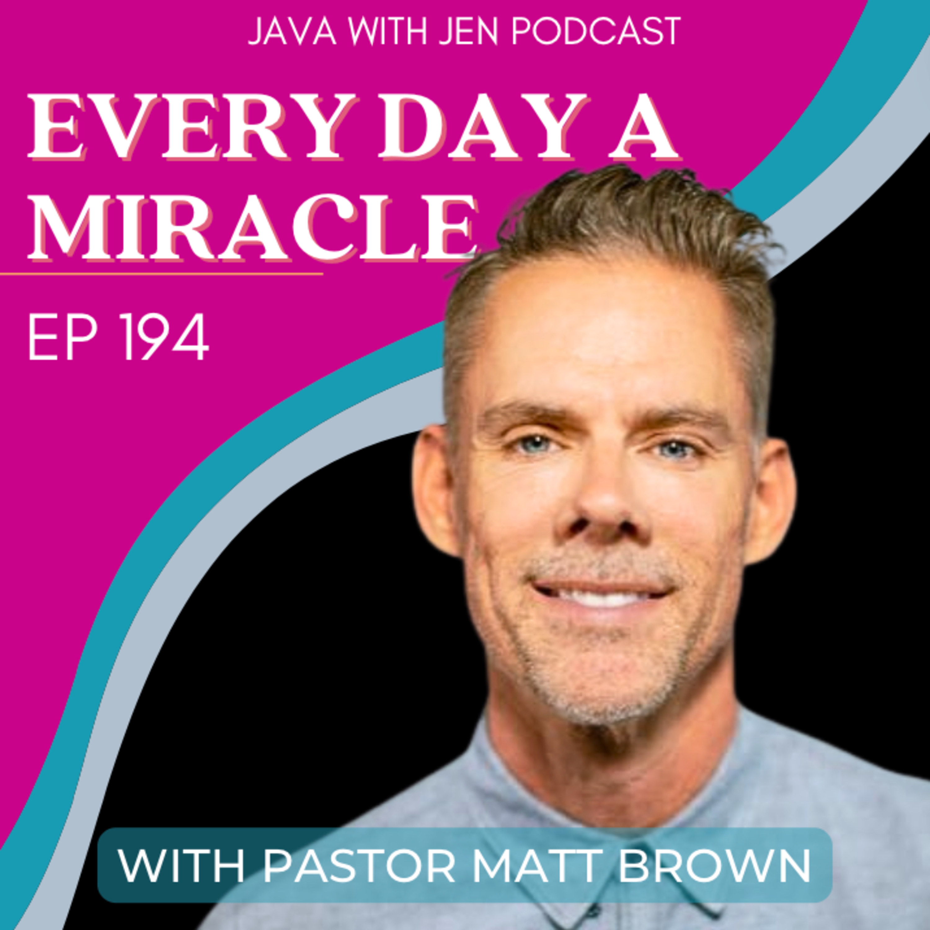 194 | Everyday A Miracle: Trusting the God Who Heals Us Inside and Out with Pastor Matthew Stephen Brown