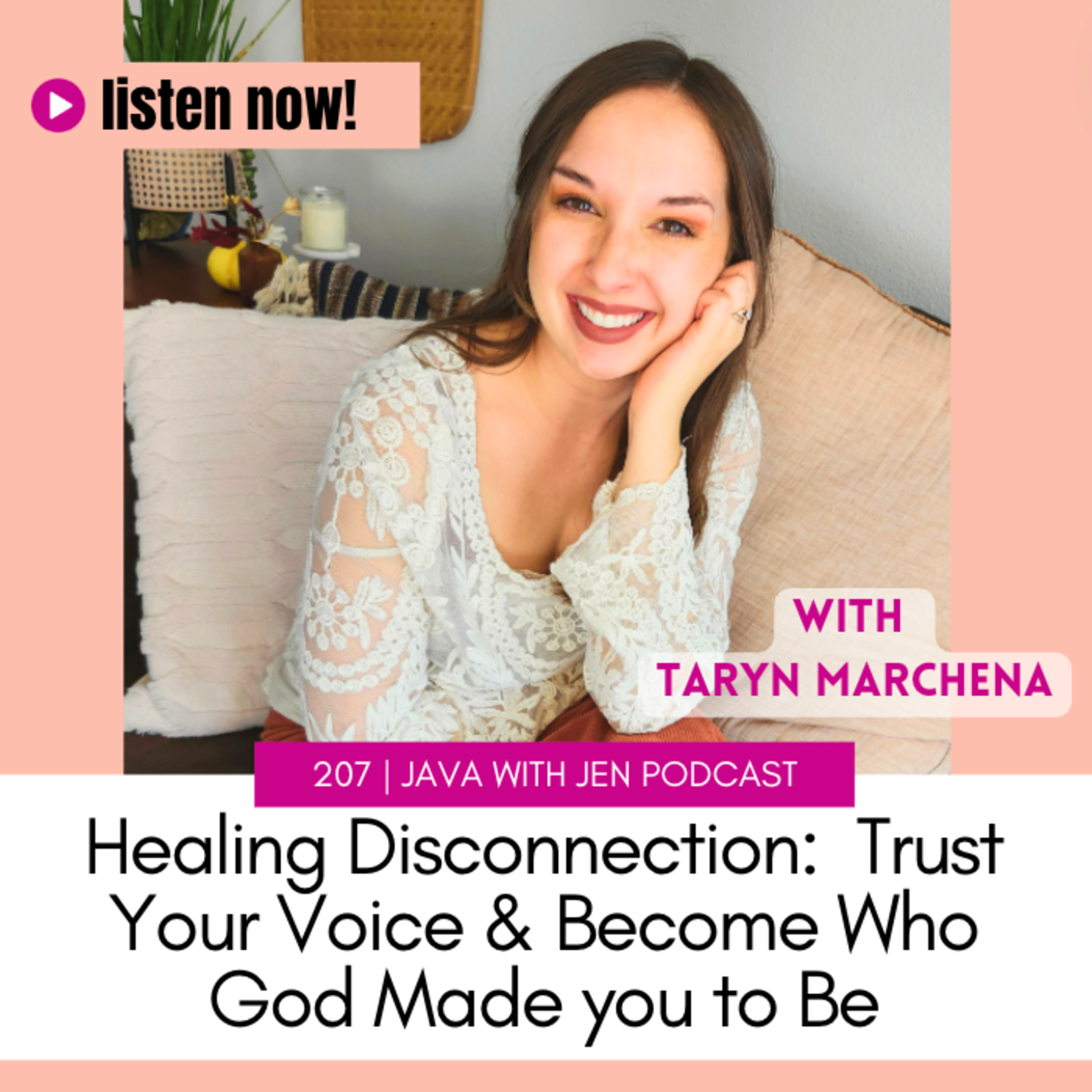 207 | Healing Your Disconnection Today: Trust Your Voice and Become Who God Called You to Be w/Taryn Marchena