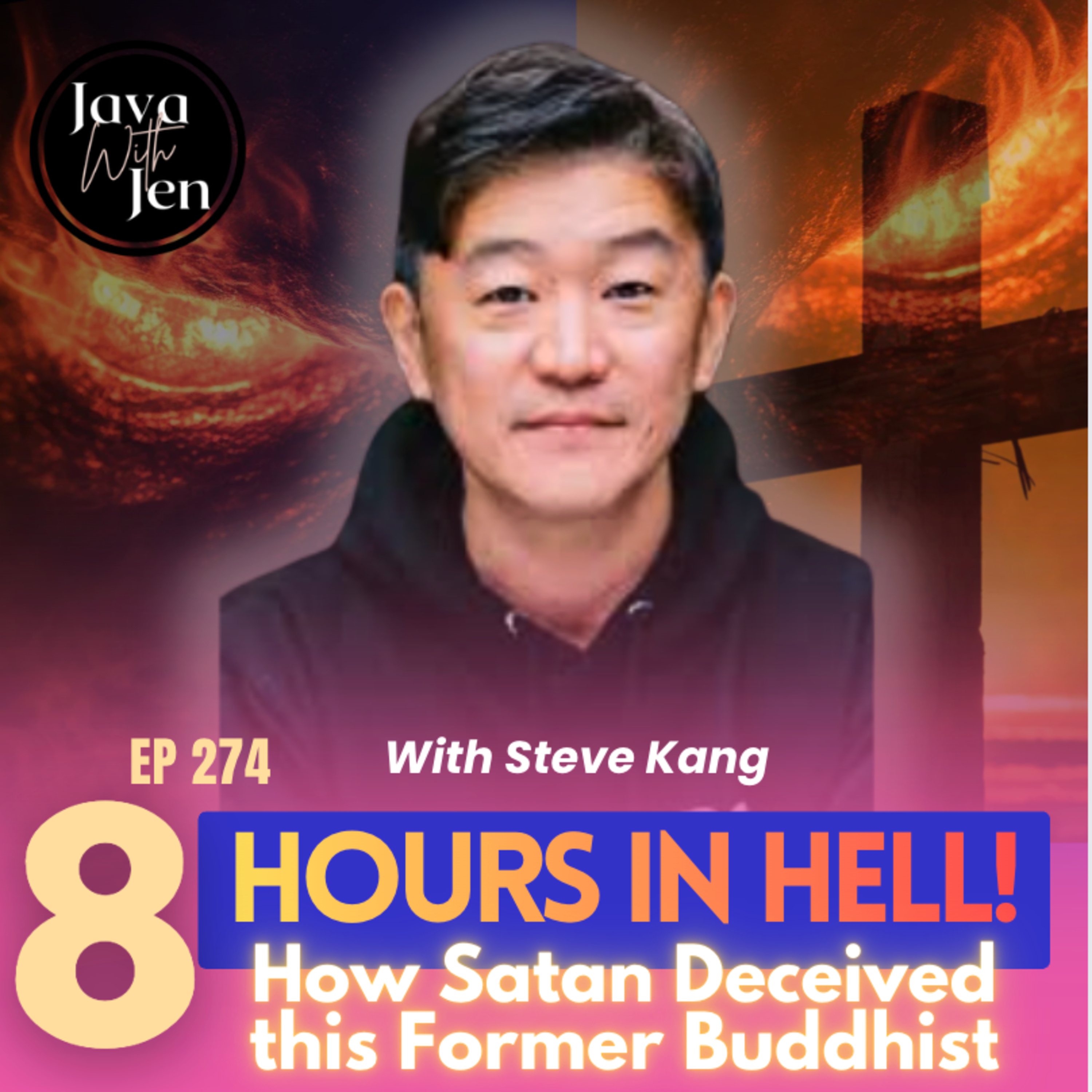 275 | 8 Hours in Hell: How Satan deceived a Buddhist & How Jesus Rescued Him w/ Steve Kang