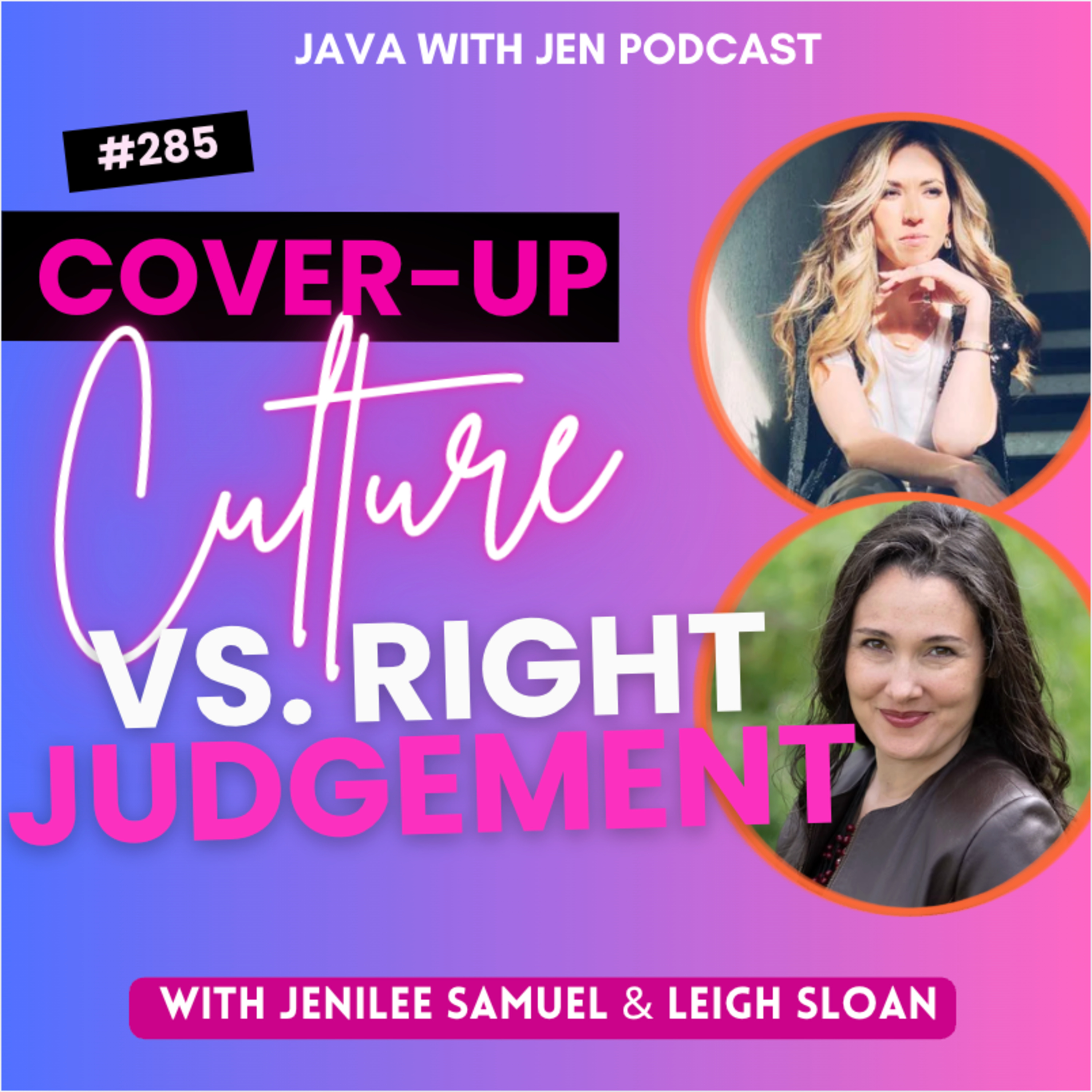 285 | Cover-Up Culture: Judge without being Judgemental w Leigh Sloan