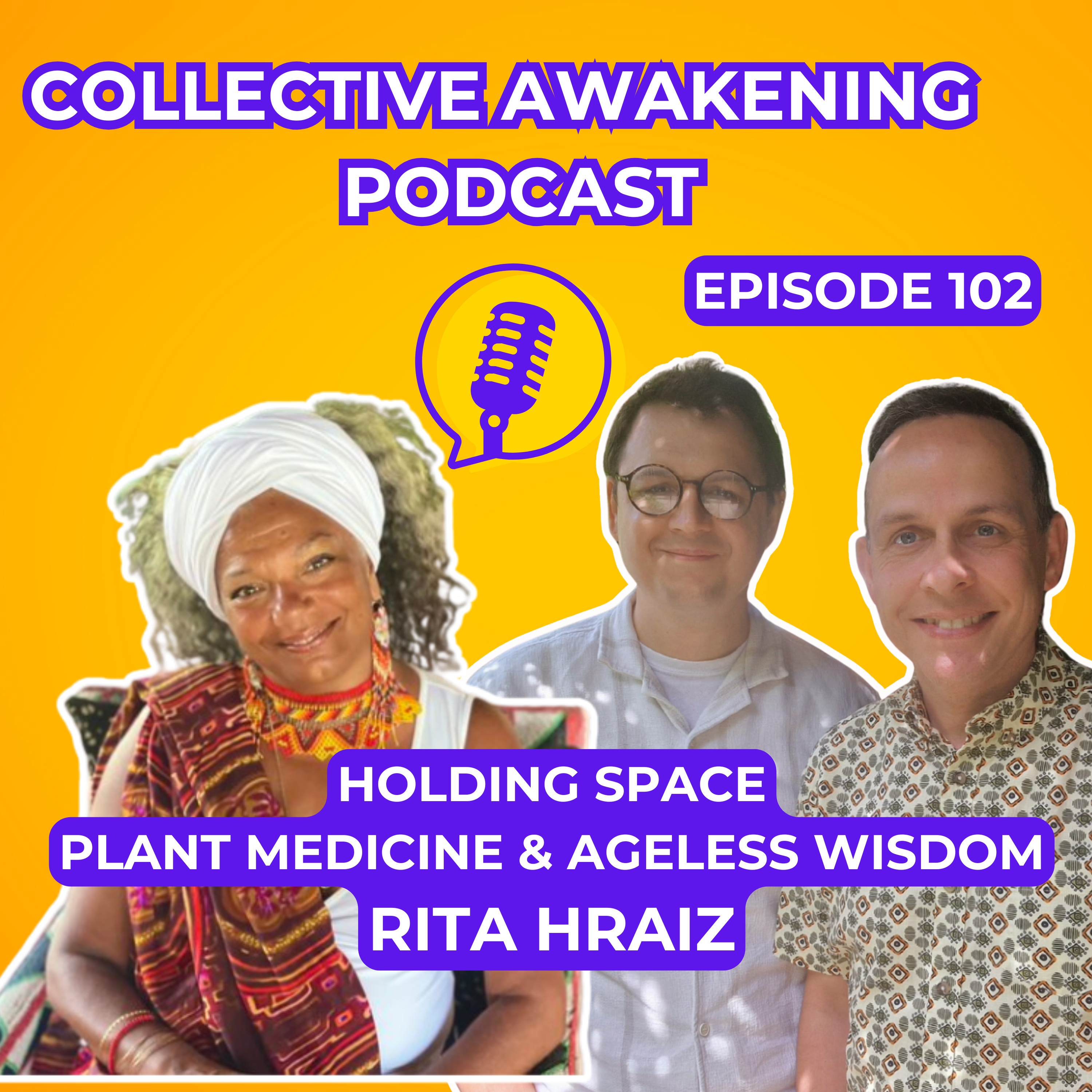  Holding space, Plant medicine & Ageless wisdom: Rita Hraiz #102 episode artwork