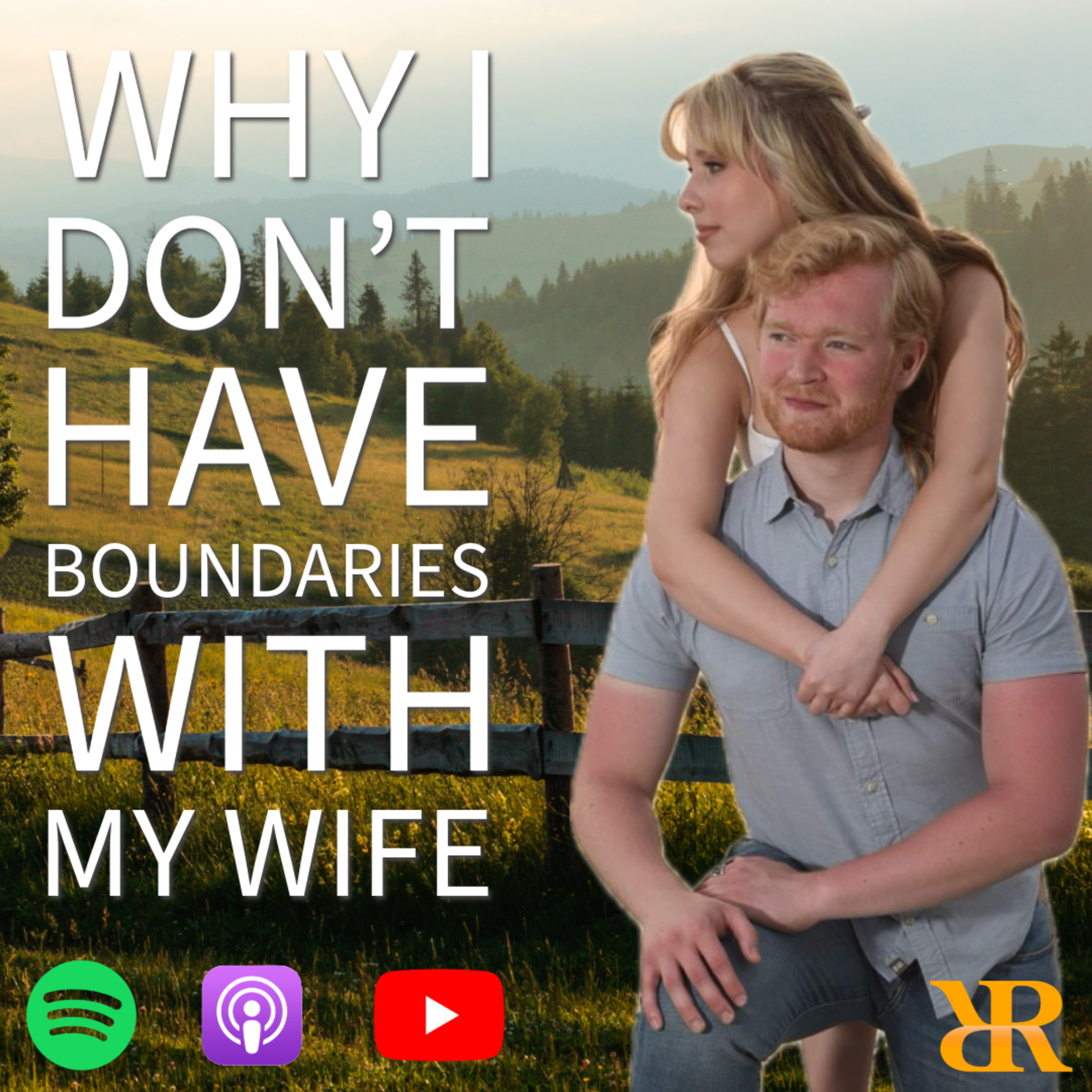Episode 277: Why I Don’t Have Boundaries With My Wife (Part I)