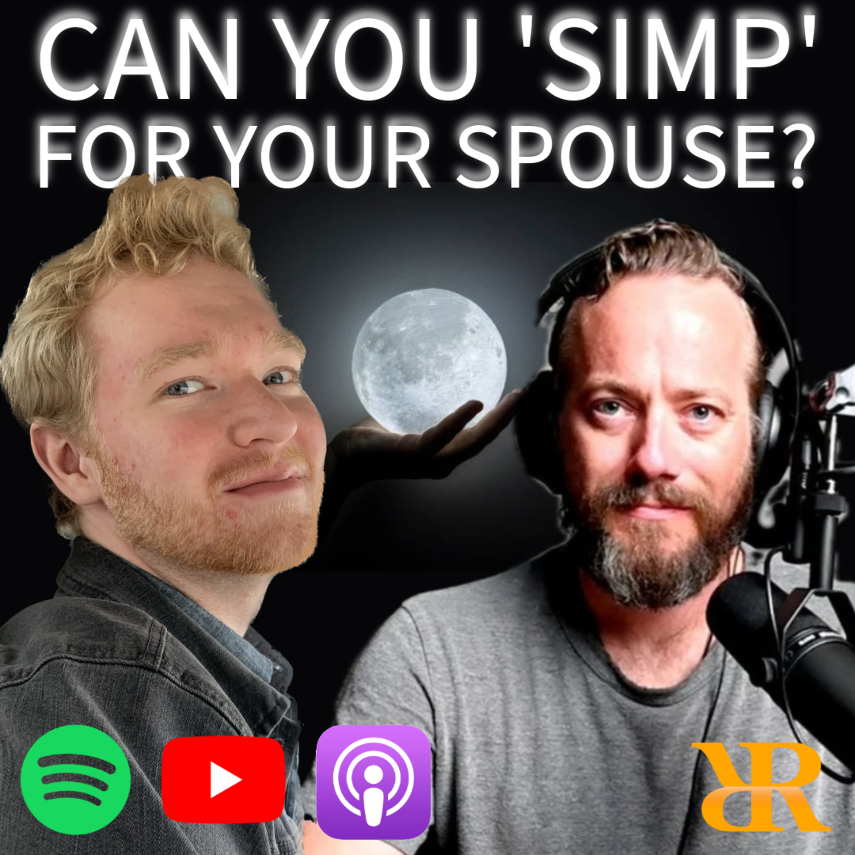 Episode 285: Can You Be a “Simp” For Your Spouse? (Part I)