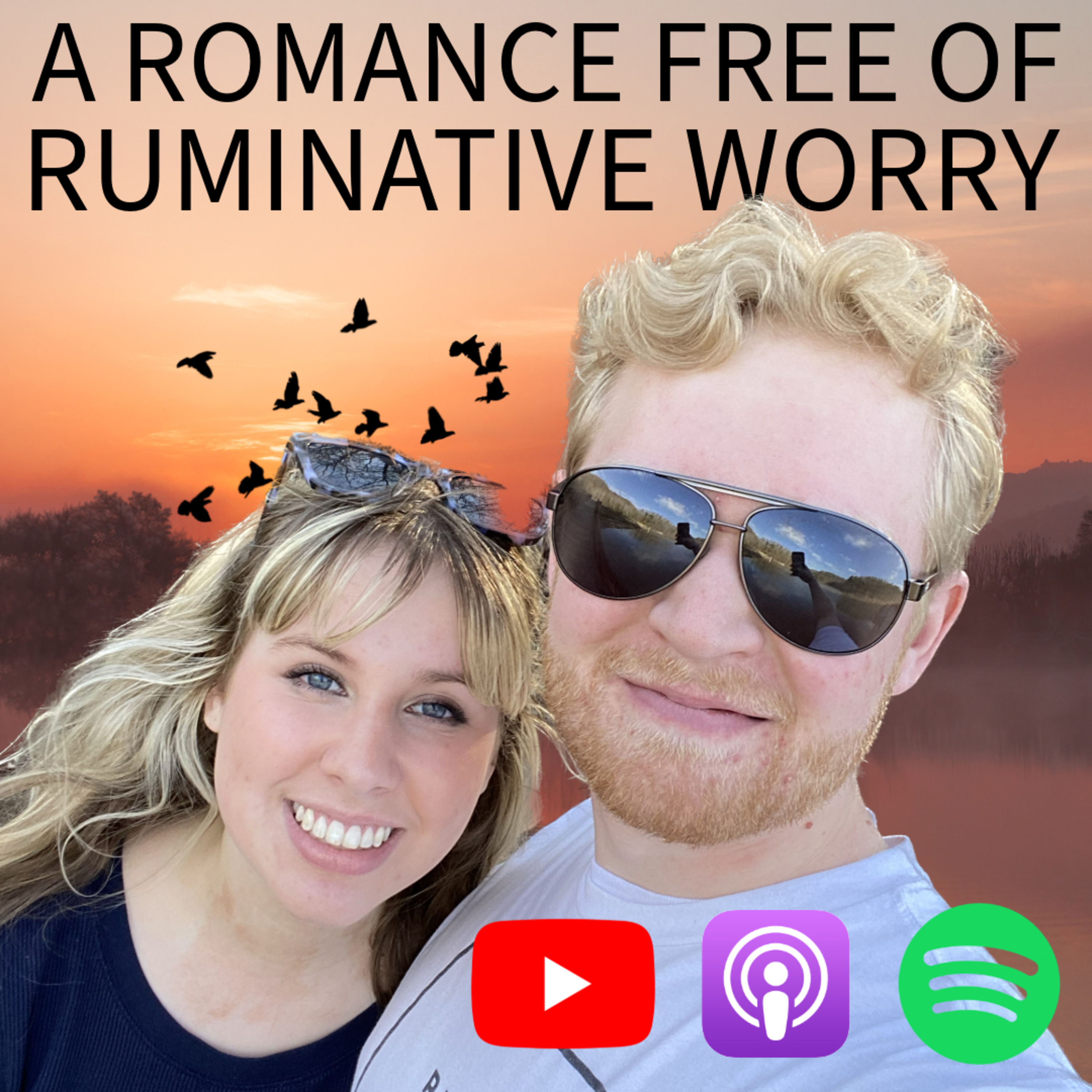 Episode 289: A Romance Free of Ruminative Worry (Part I)