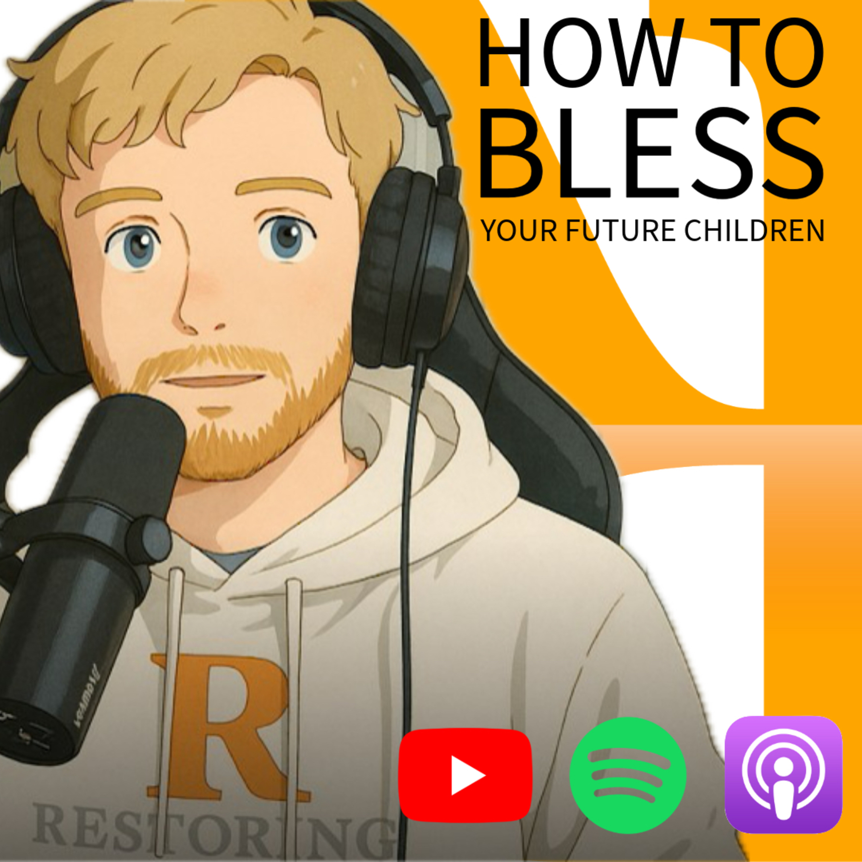 Episode 347: How to Bless Your Future Children (Part II)