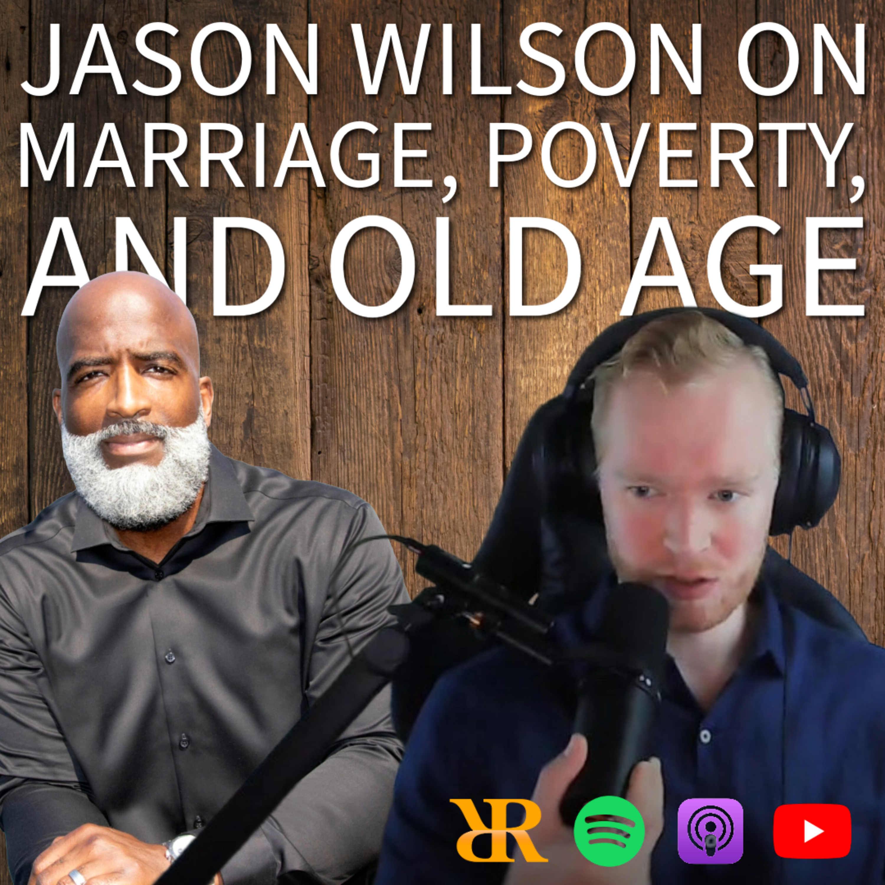 Episode 394: Mr. Jason Wilson on Marriage, Poverty, and Old Age (Part I) episode artwork
