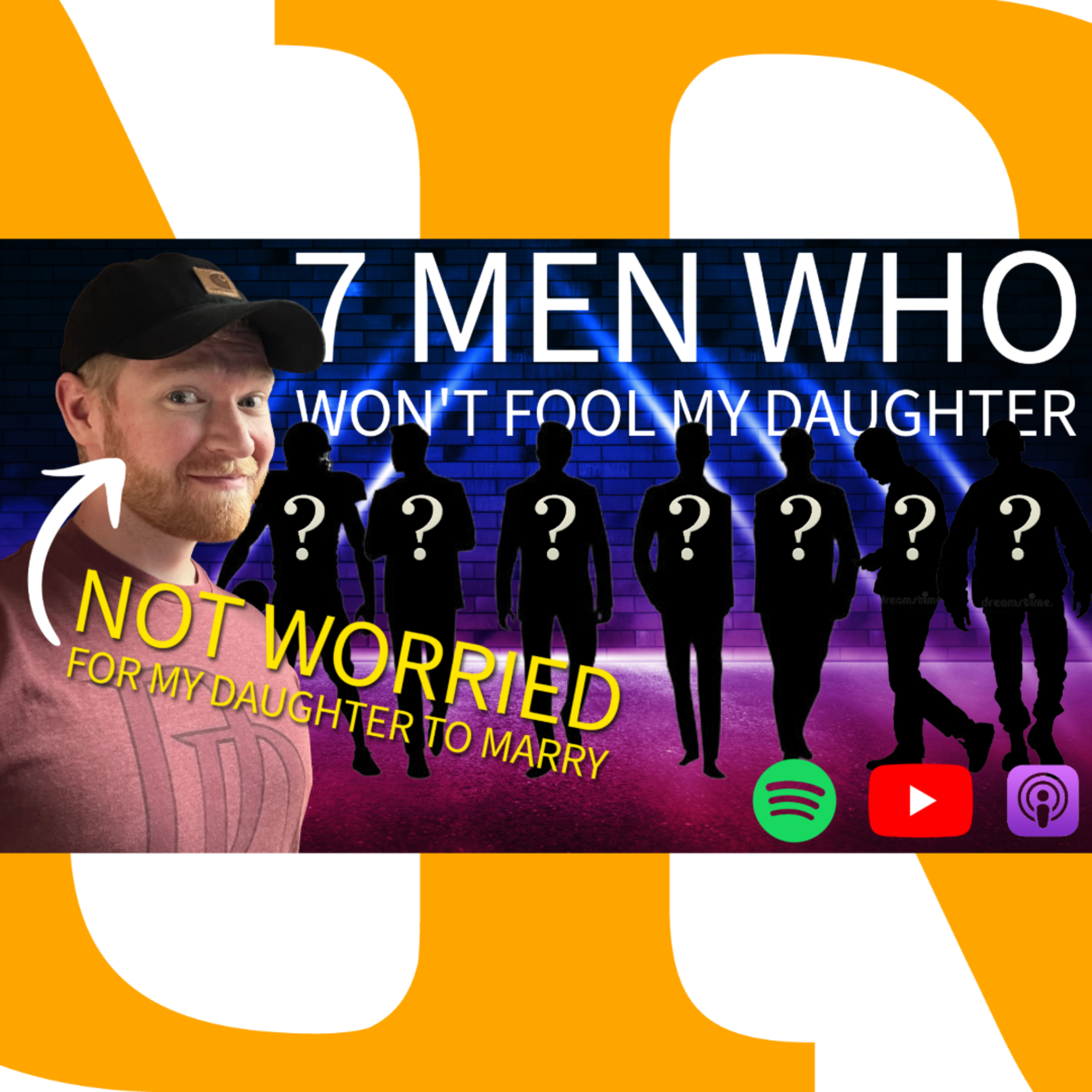 Ep. 473: 7 Men Who Won’t Fool My Daughter episode artwork