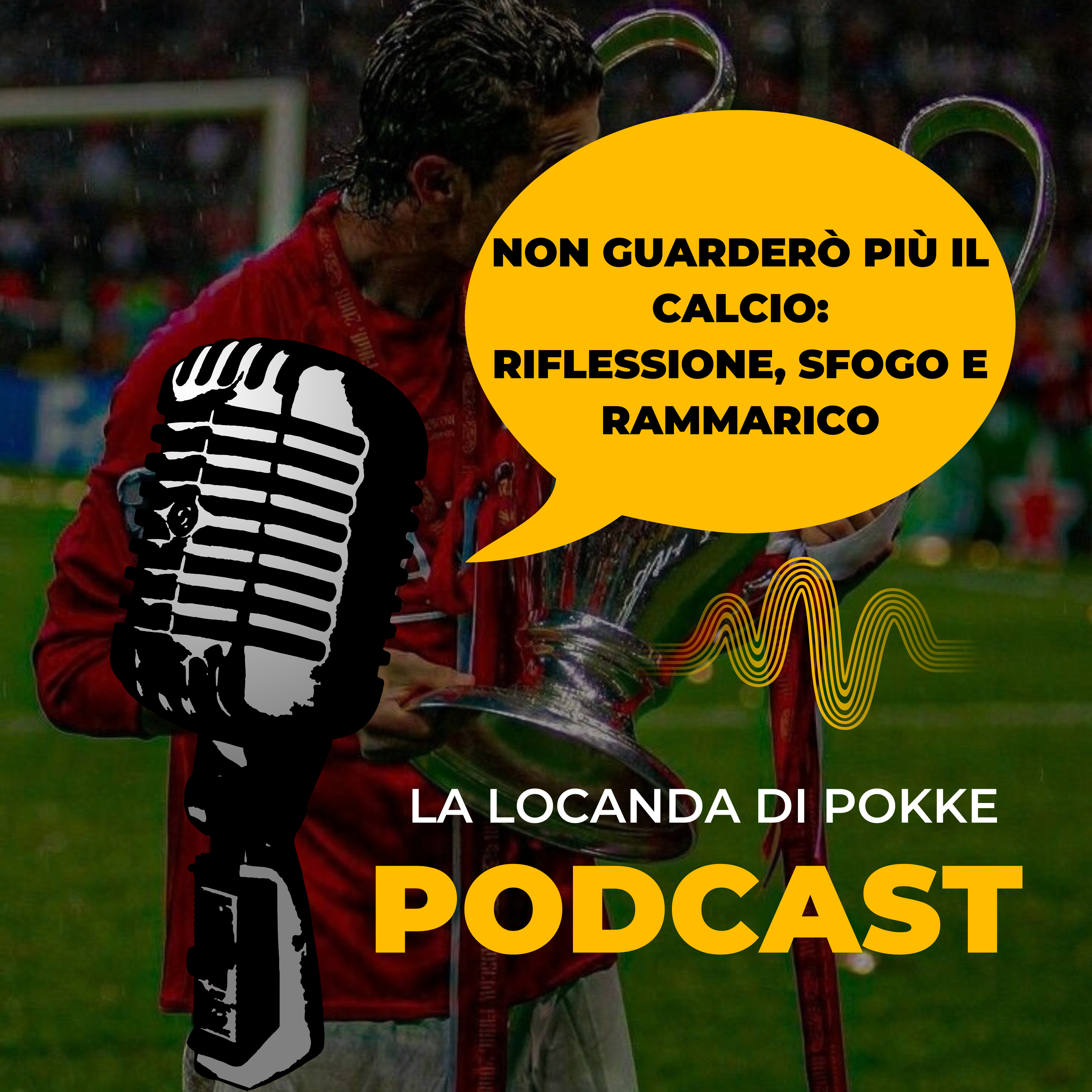 Non guarderò più il Calcio: Riflessione, Sfogo e Rammarico | S5 Ep.78 episode artwork