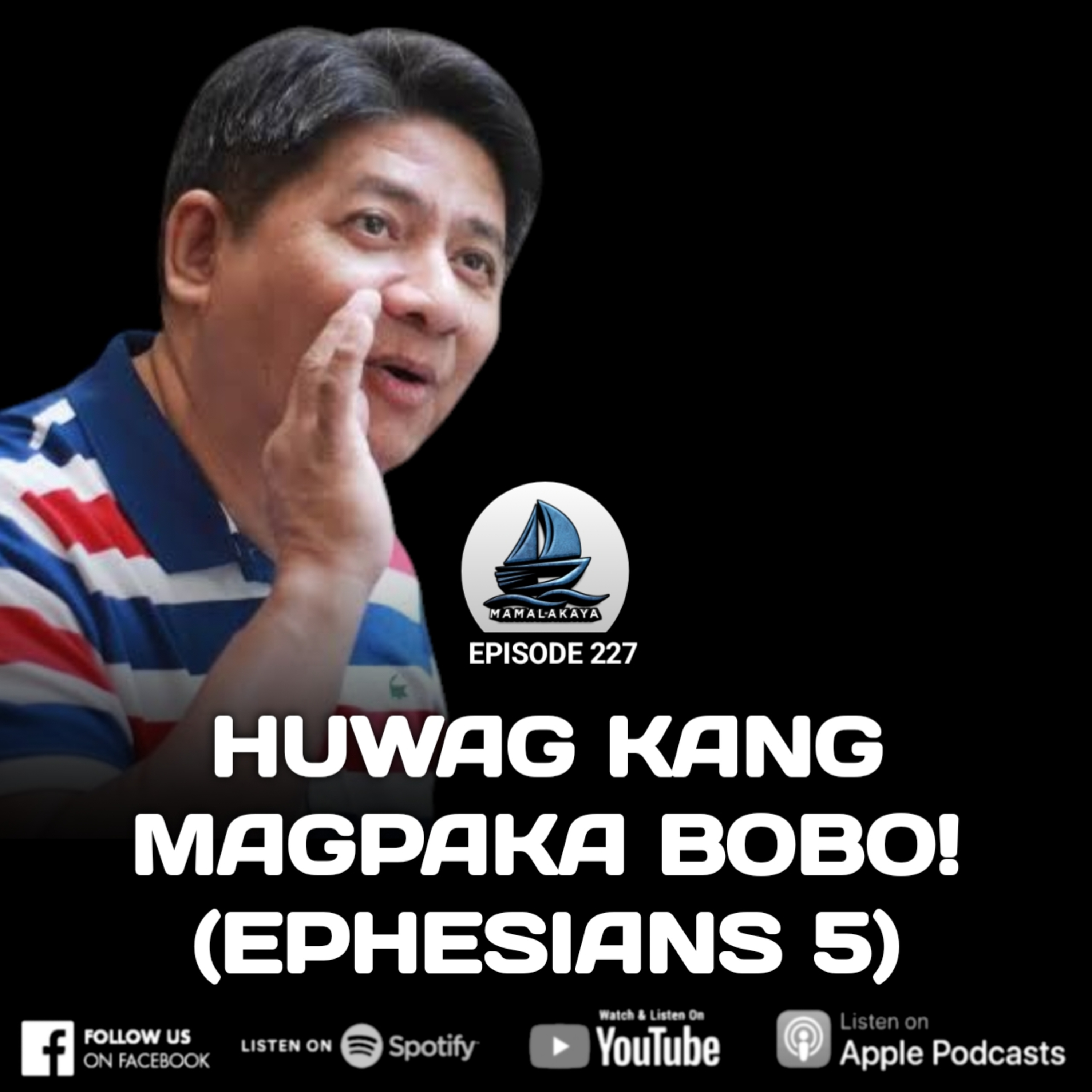 227. HUWAG KANG MAGPAKA BOBO! (EPHESIANS 5) episode artwork