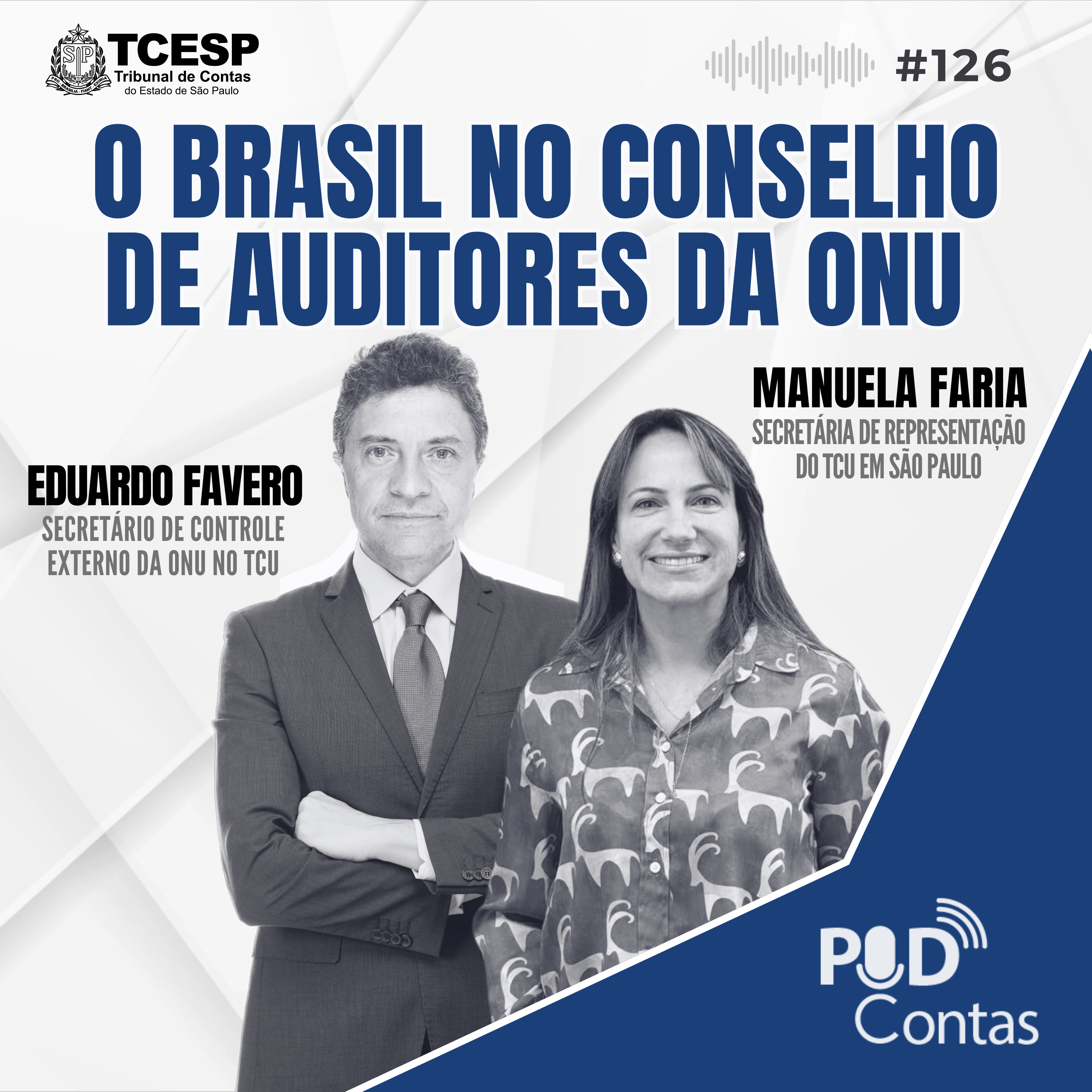 #126 O Brasil no Conselho de Auditores da ONU com Eduardo Fávero e Manuela Faria