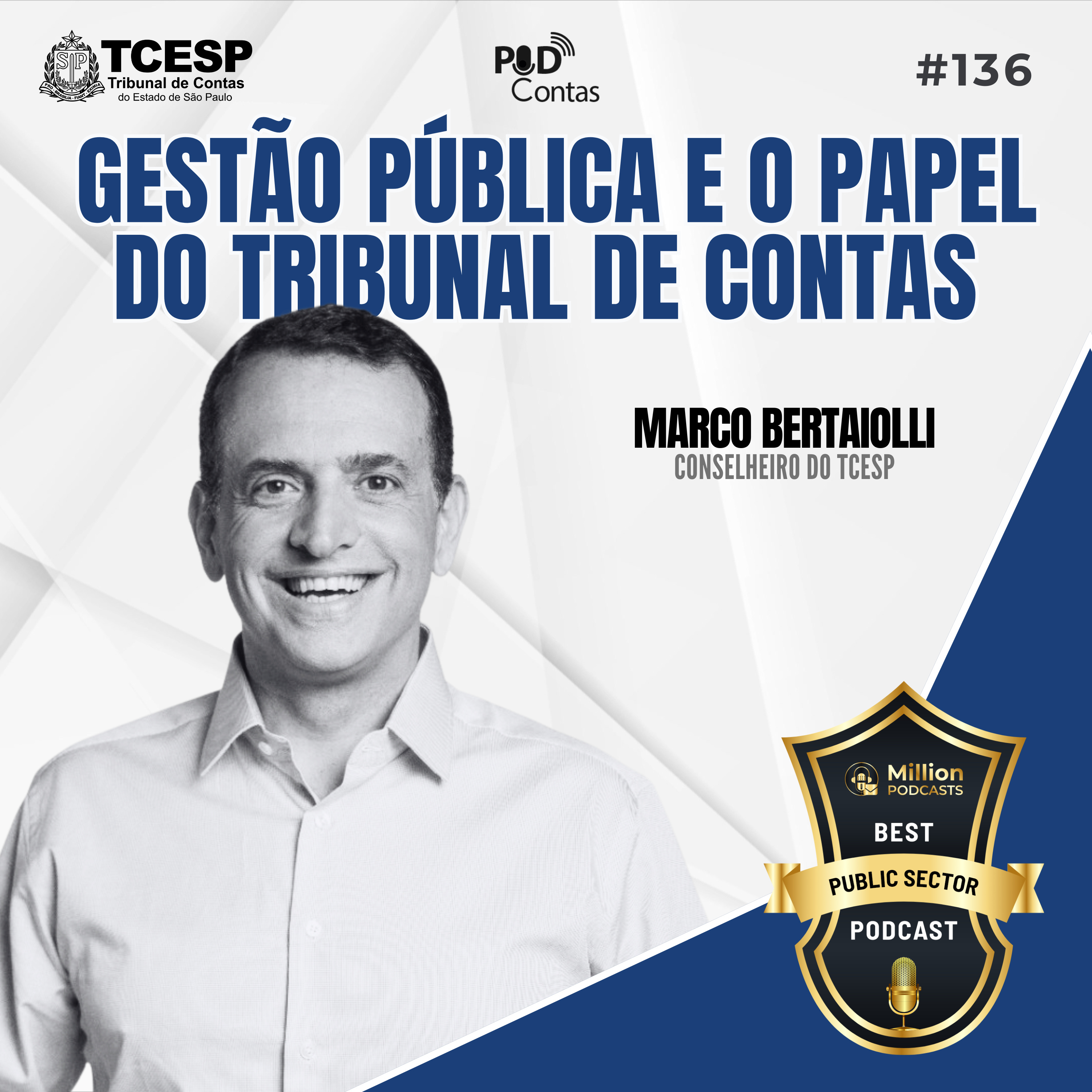 #136 Gestão pública e o papel do Tribunal de Contas com o Conselheiro Marco Bertaiolli
