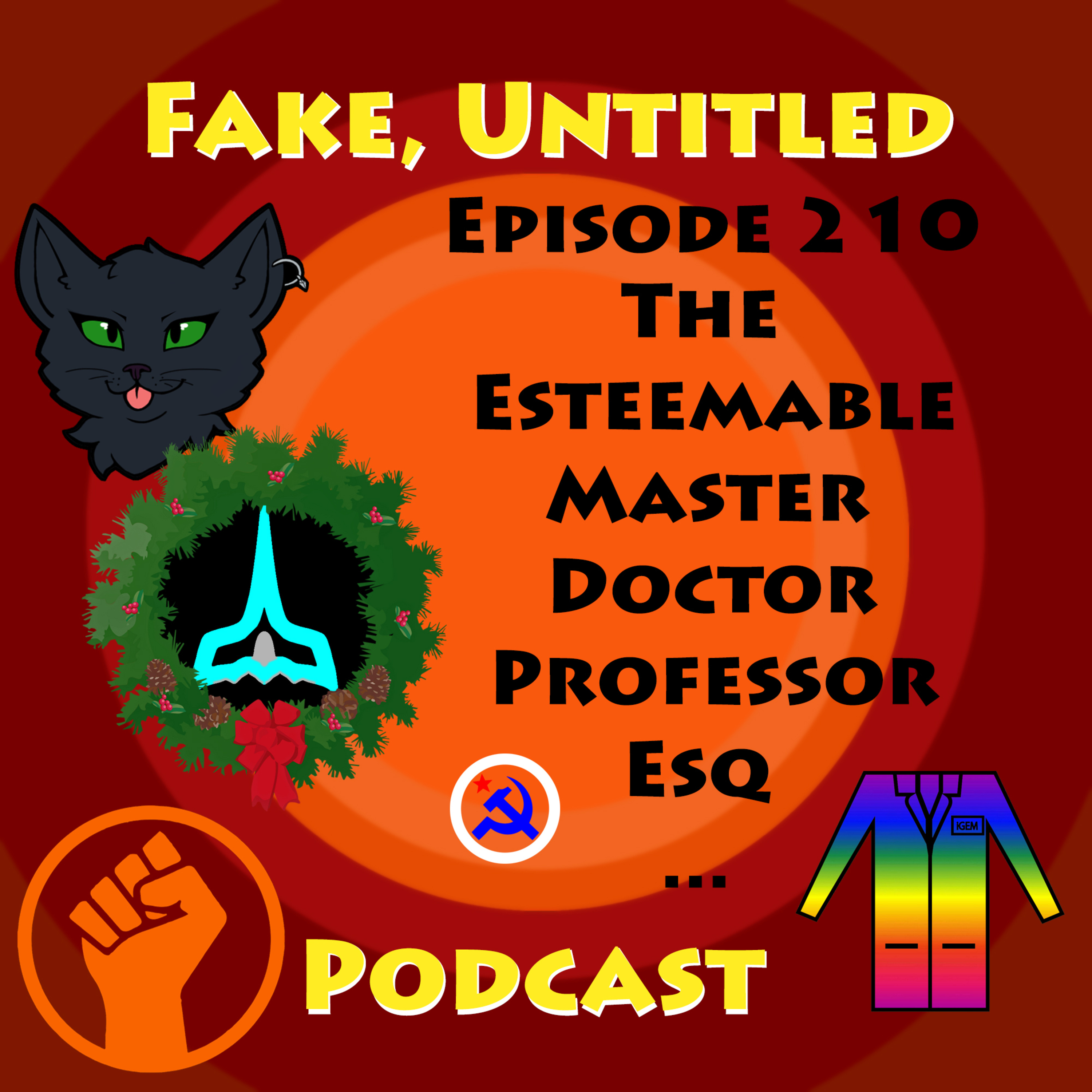Fake, Untitled Podcast: Episode 210 - The Esteemable Master Doctor Professor Esquire Attending episode artwork